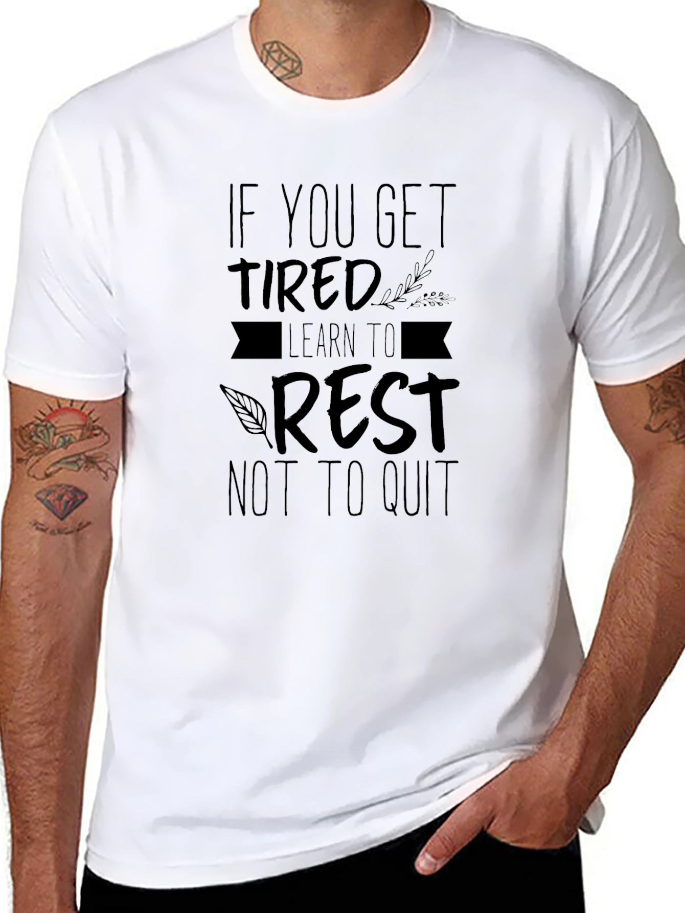Motivational T-Shirt: If You Get Tired Learn to Rest