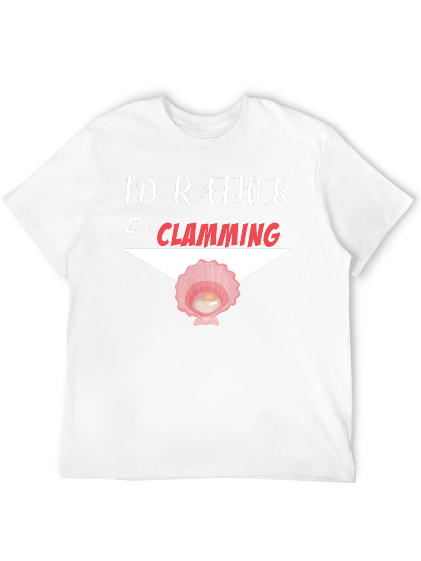 Id Rather Be Clamming T-Shirt