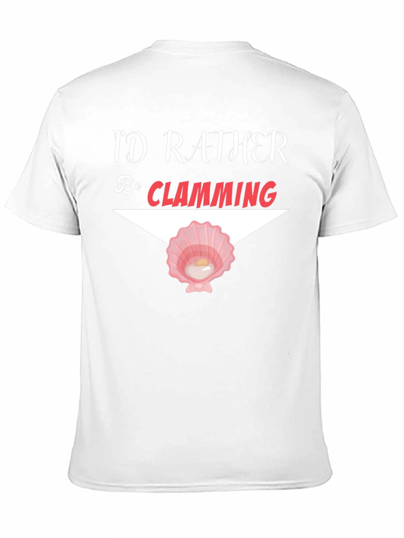 Id Rather Be Clamming T-Shirt