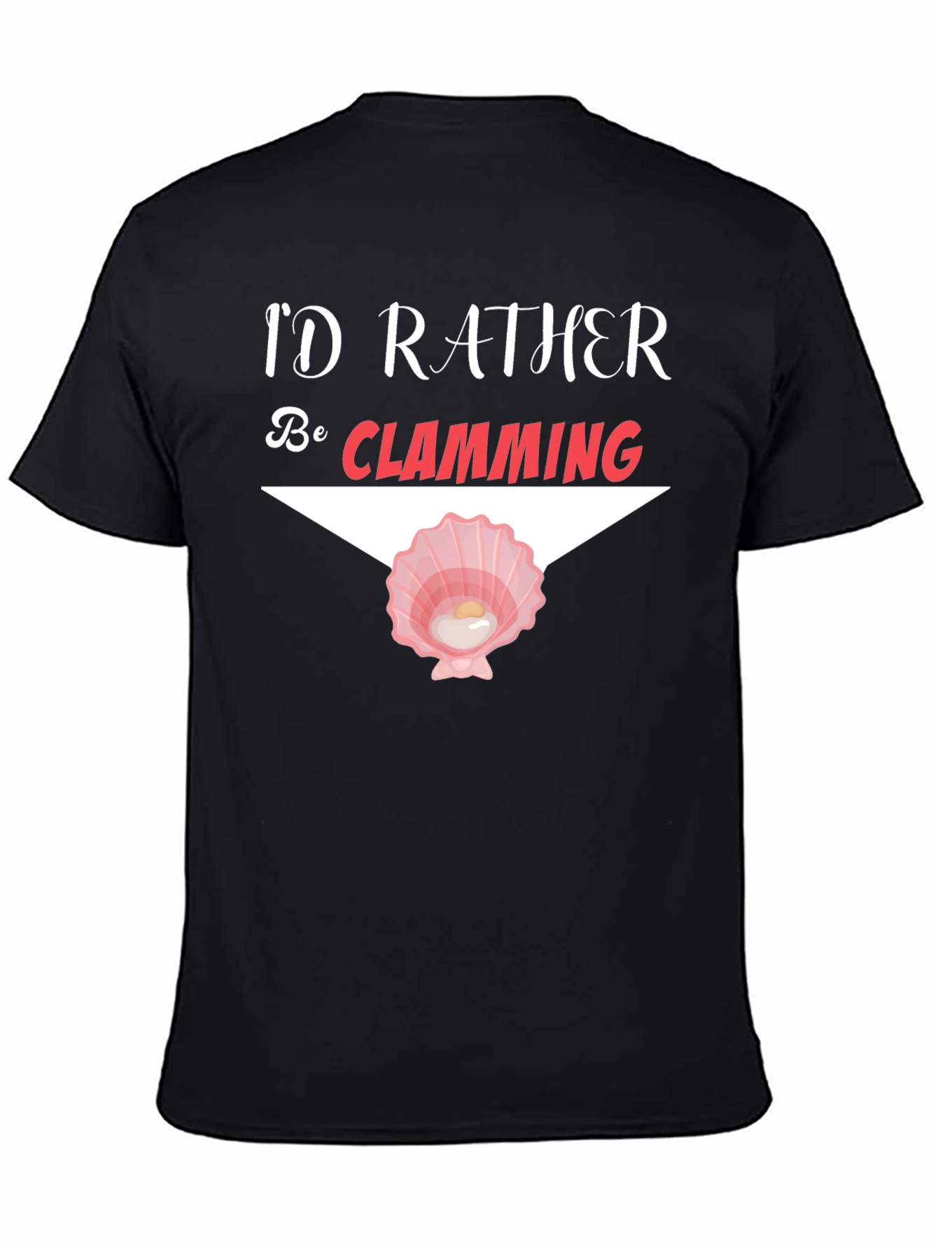 Id Rather Be Clamming T-Shirt