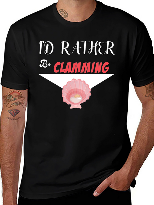 Id Rather Be Clamming T-Shirt