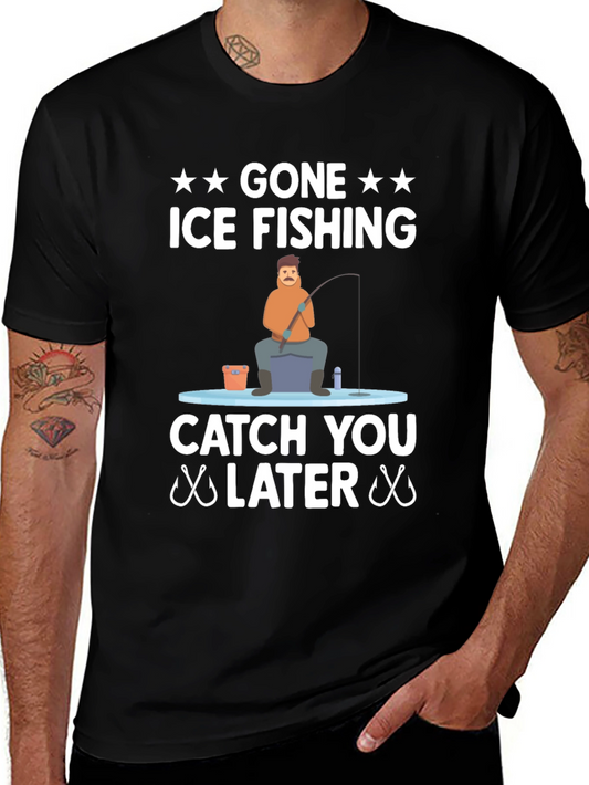 Gone Ice Fishing T-Shirt - Catch You Later