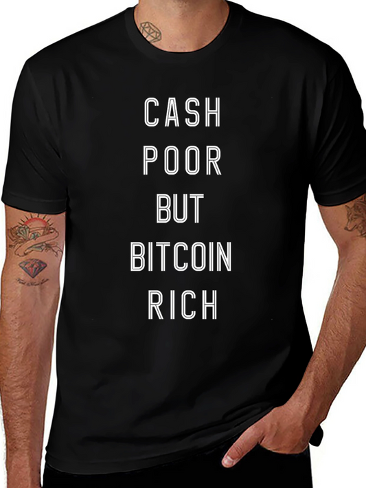 Cash Poor Bitcoin Rich Graphic Tee