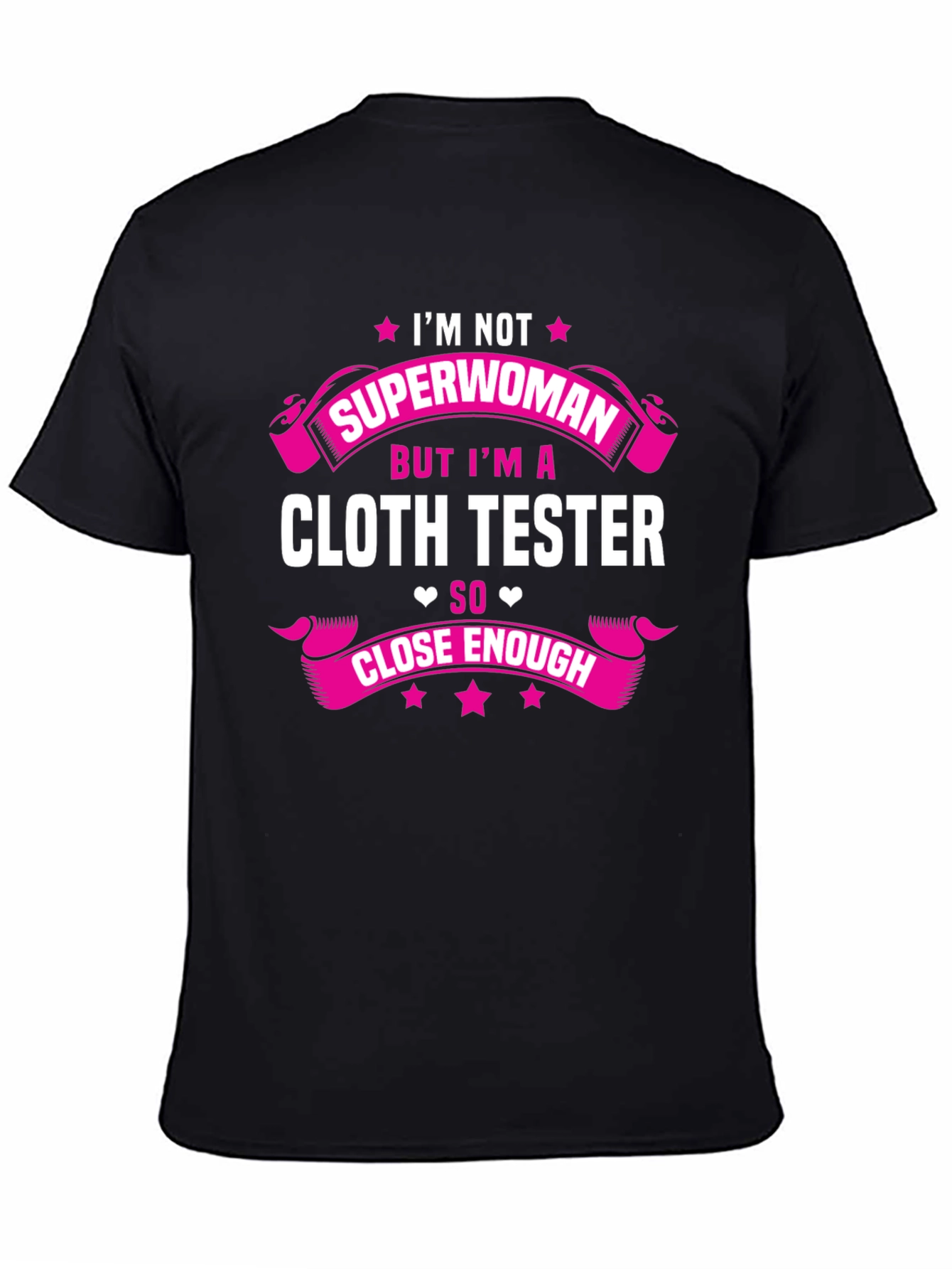 Cloth Tester T-Shirt - Not Superwoman Funny Tee