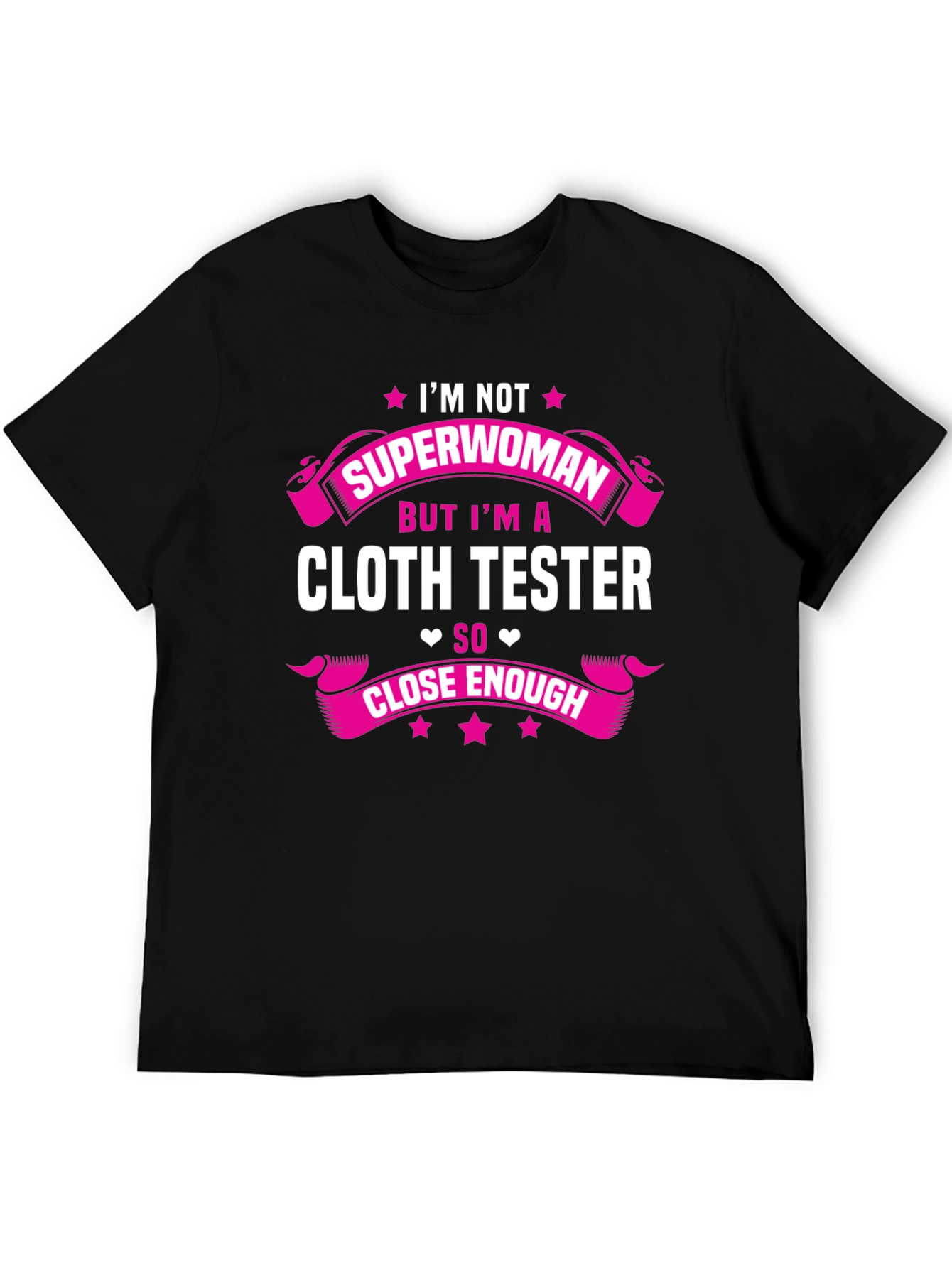 Cloth Tester T-Shirt - Not Superwoman Funny Tee