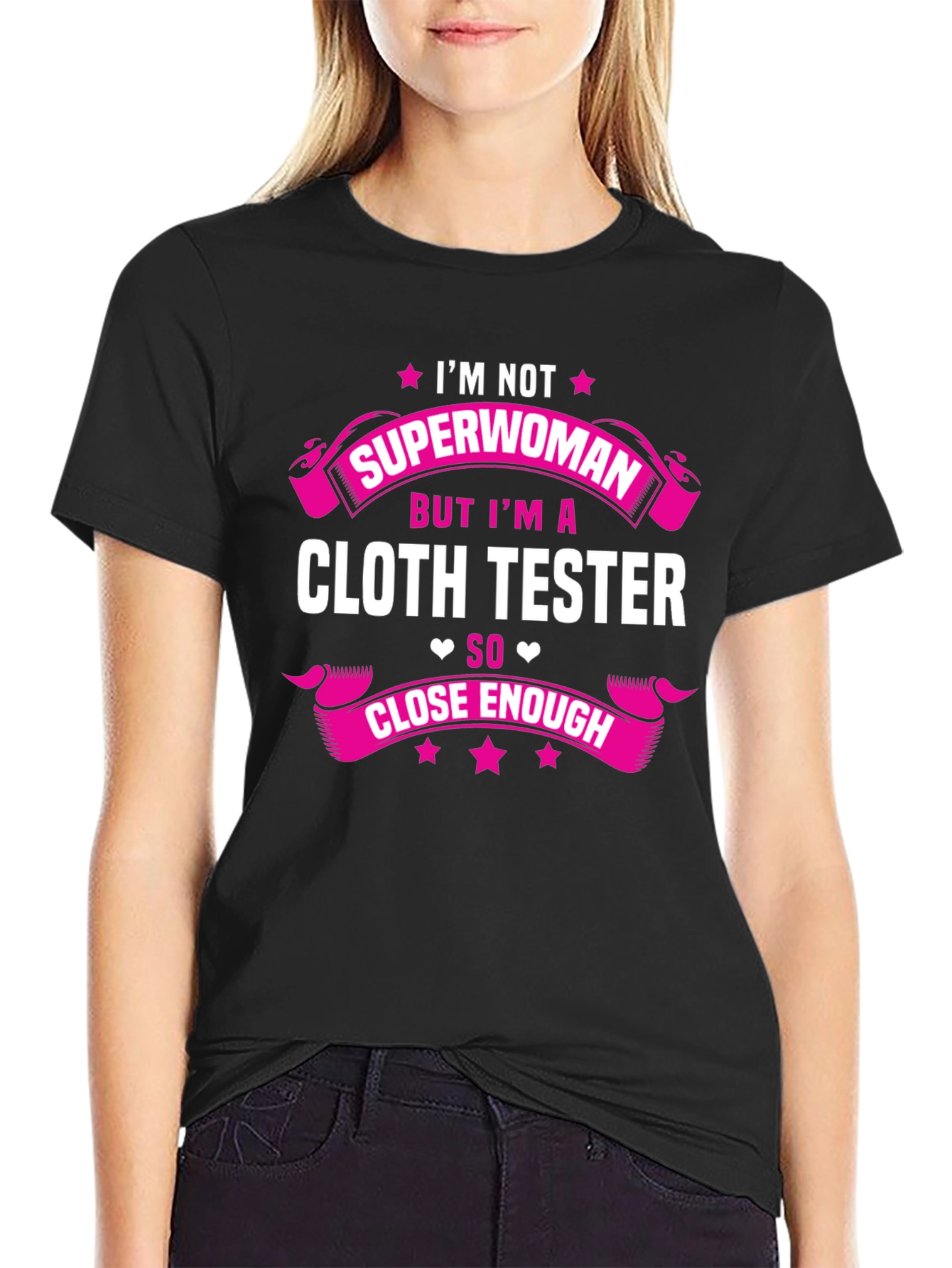 Cloth Tester T-Shirt - Not Superwoman Funny Tee