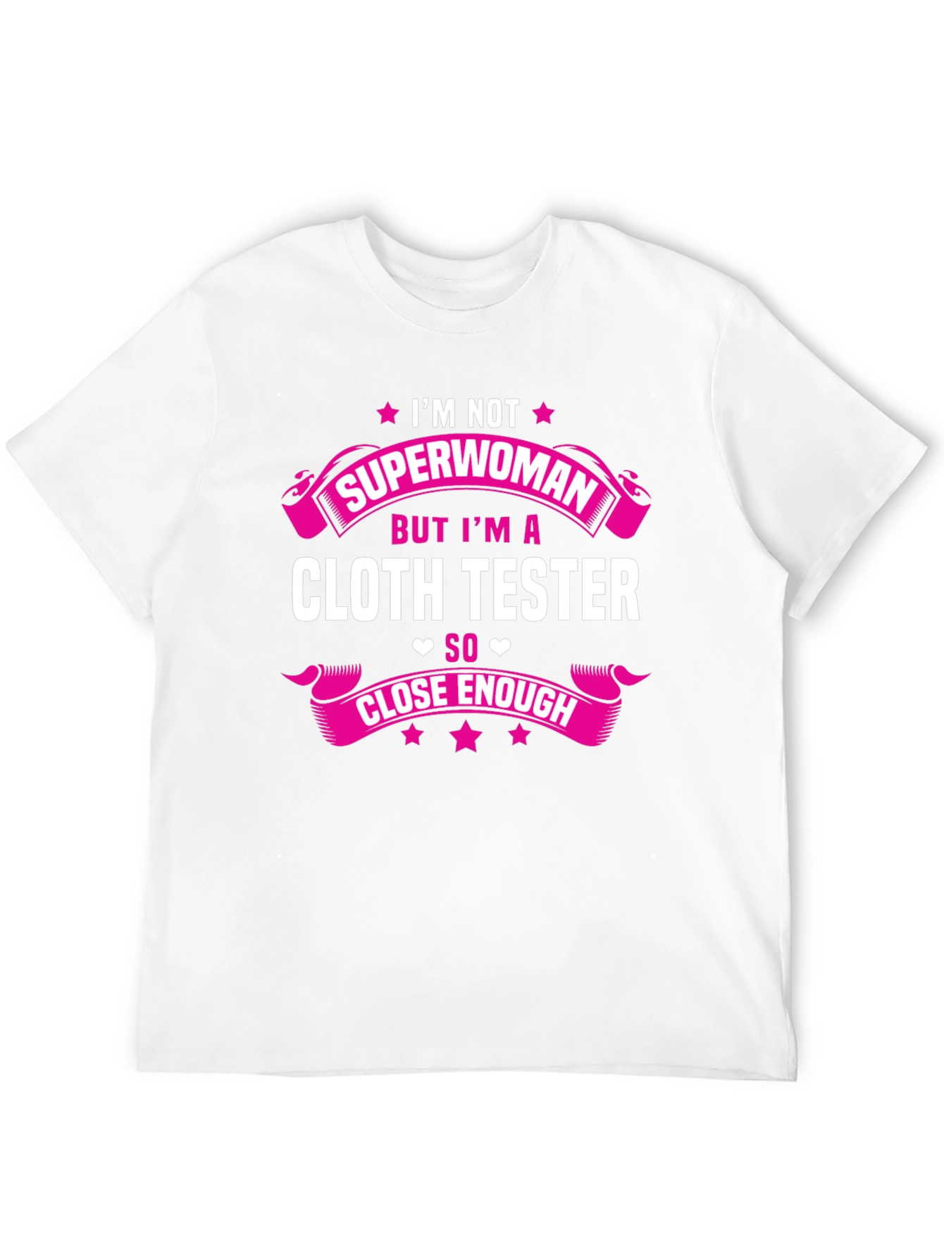 Cloth Tester T-Shirt - Not Superwoman Funny Tee