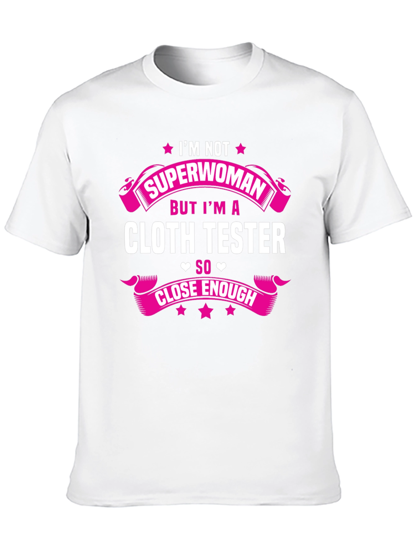 Cloth Tester T-Shirt - Not Superwoman Funny Tee