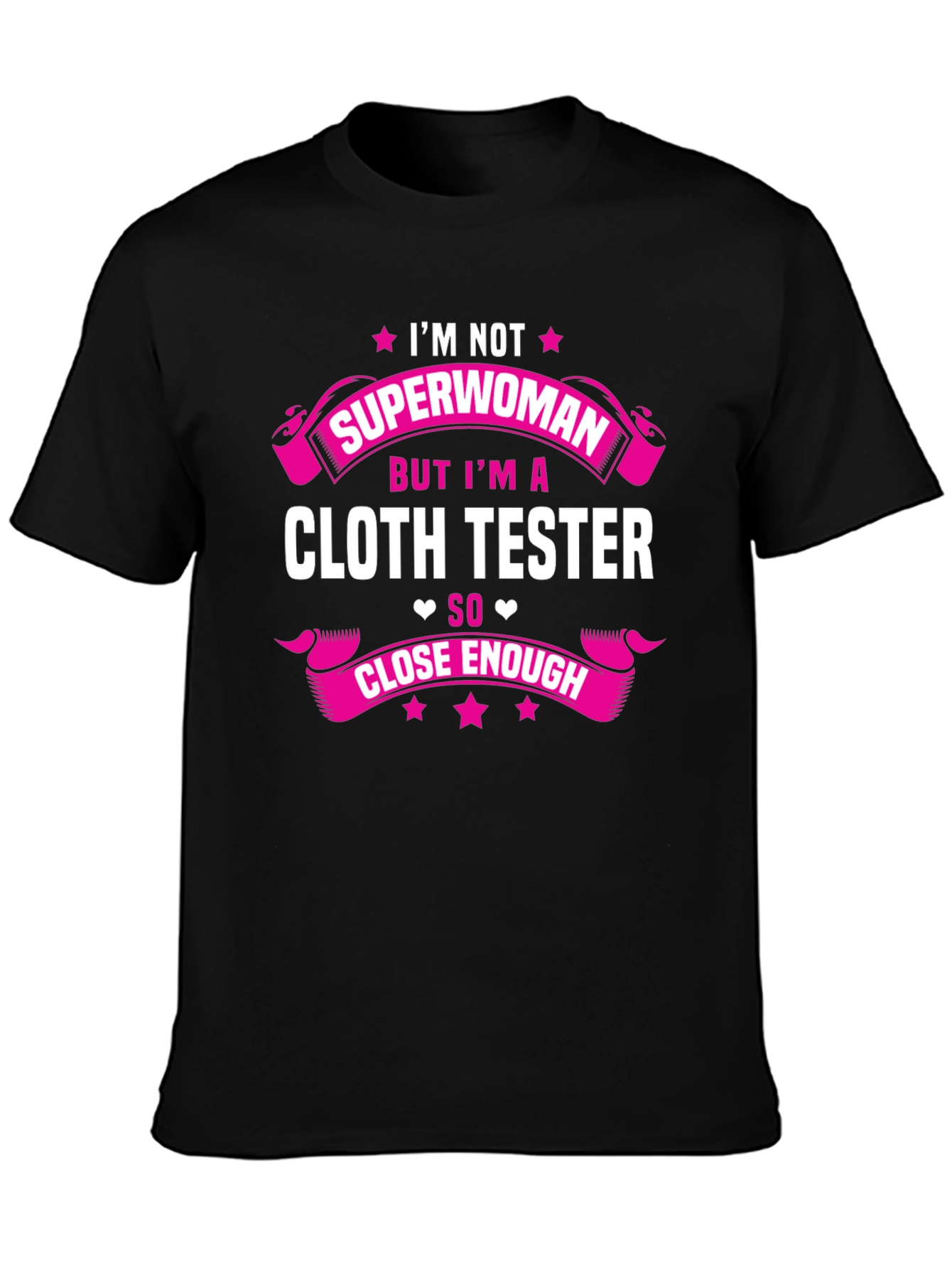 Cloth Tester T-Shirt - Not Superwoman Funny Tee