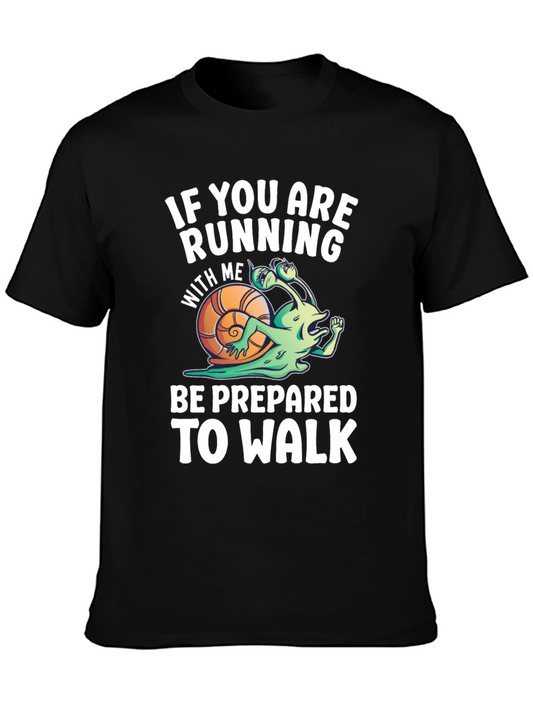 Funny Running Snail T-Shirt - Be Prepared To Walk