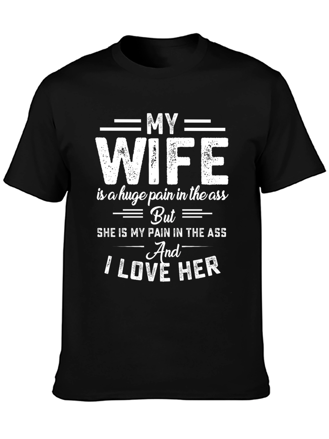 Funny Husband T-Shirt: My Wife I Love Her!