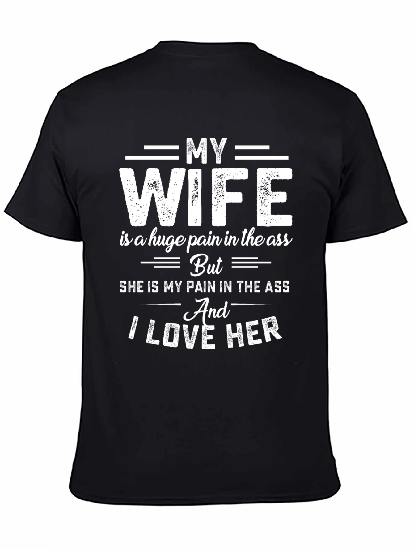 Funny Husband T-Shirt: My Wife I Love Her!