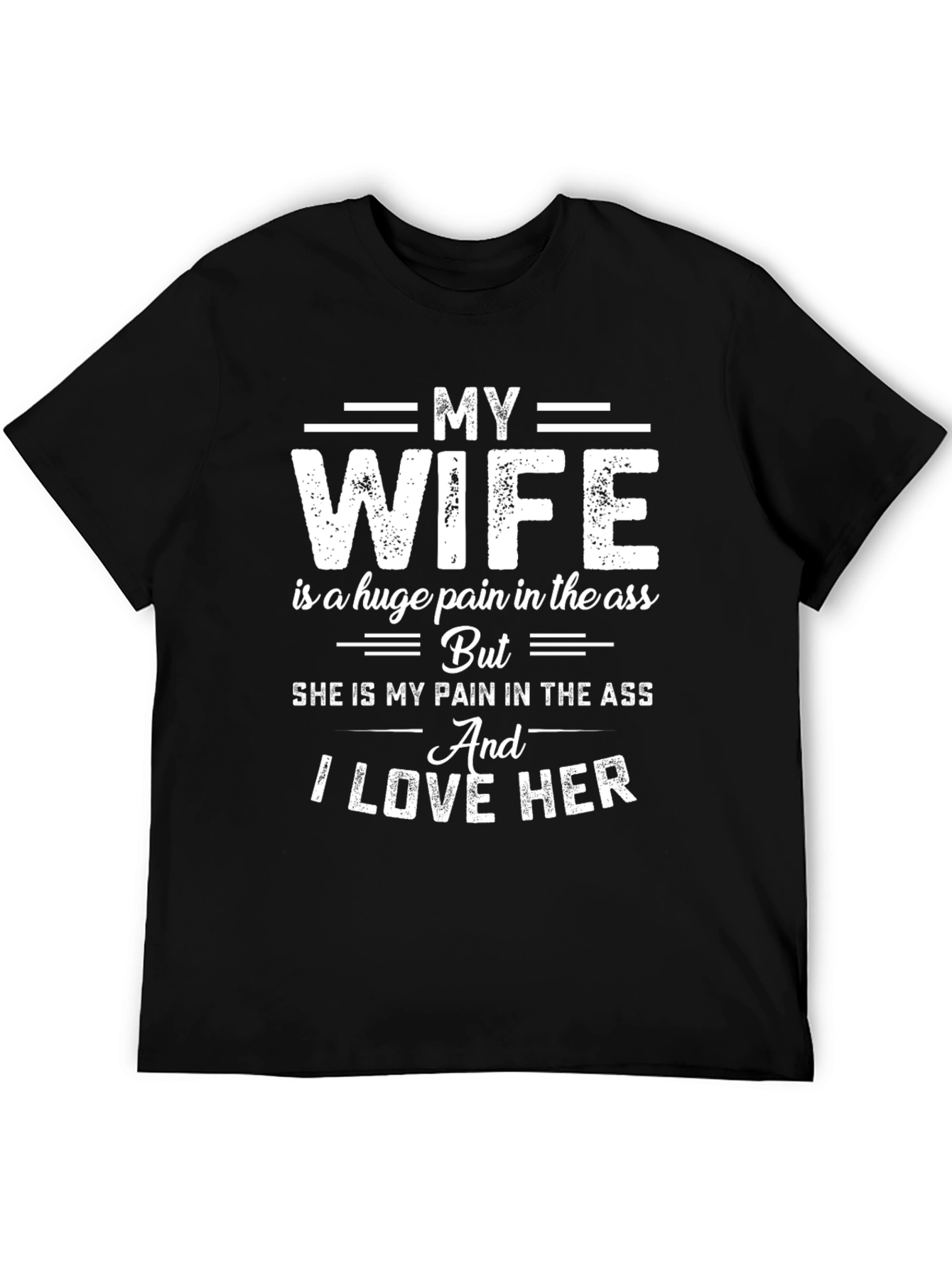 Funny Husband T-Shirt: My Wife I Love Her!