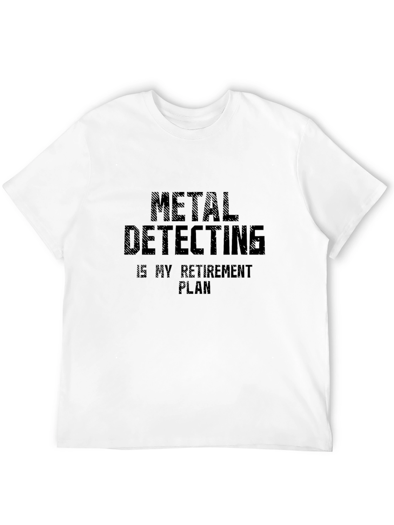 Metal Detecting Retirement Plan Black T-Shirt