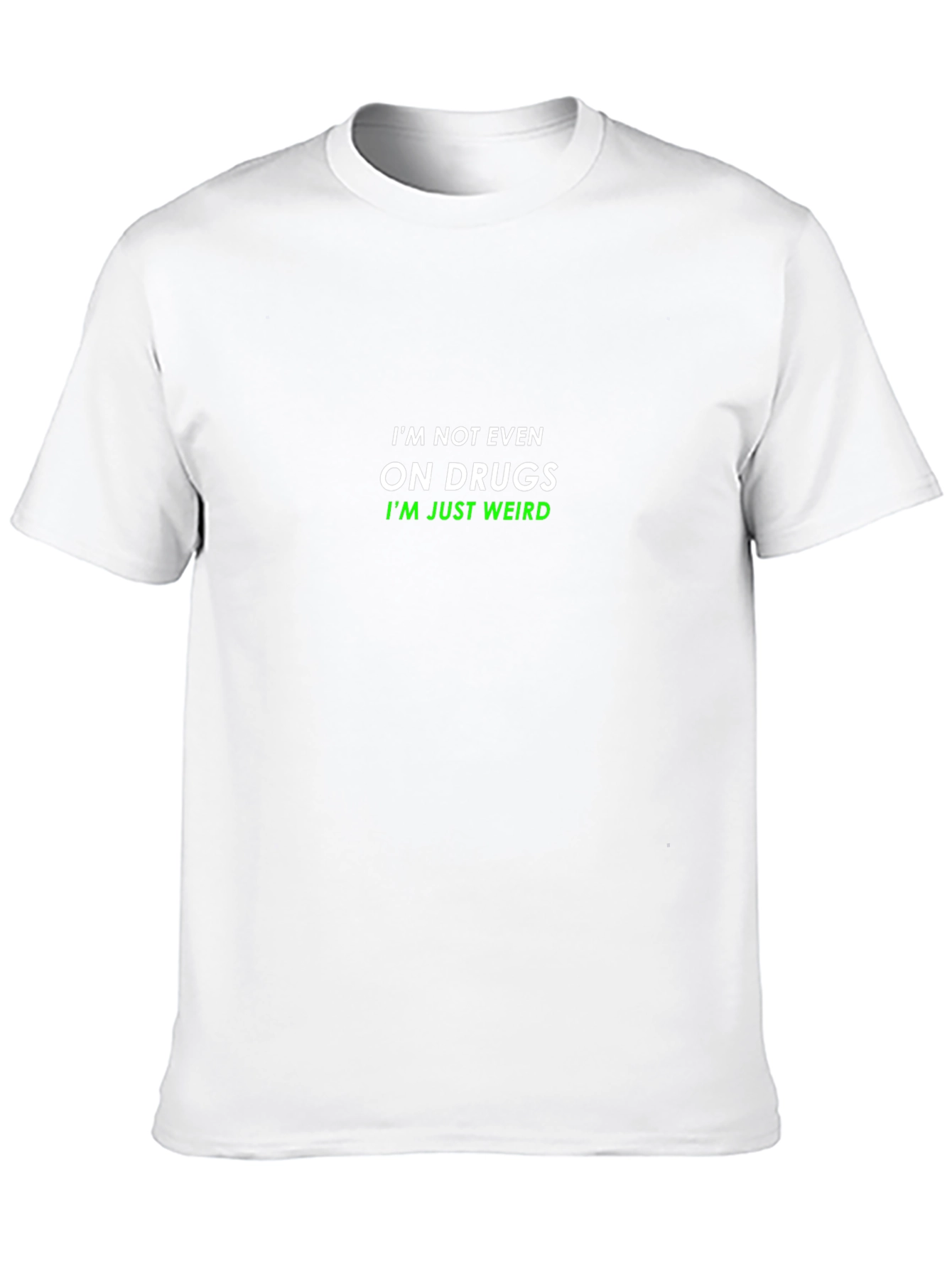 Funny Im Not Even On Drugs Graphic Tee