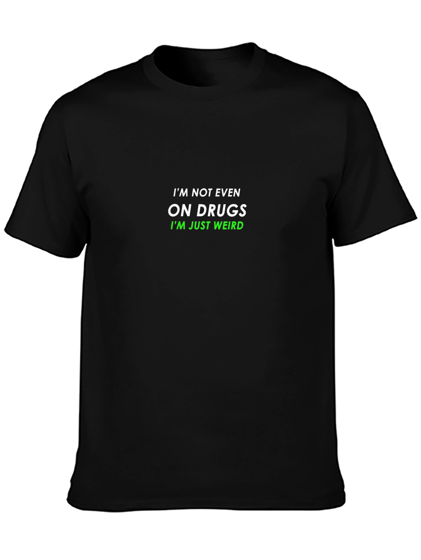 Funny Im Not Even On Drugs Graphic Tee