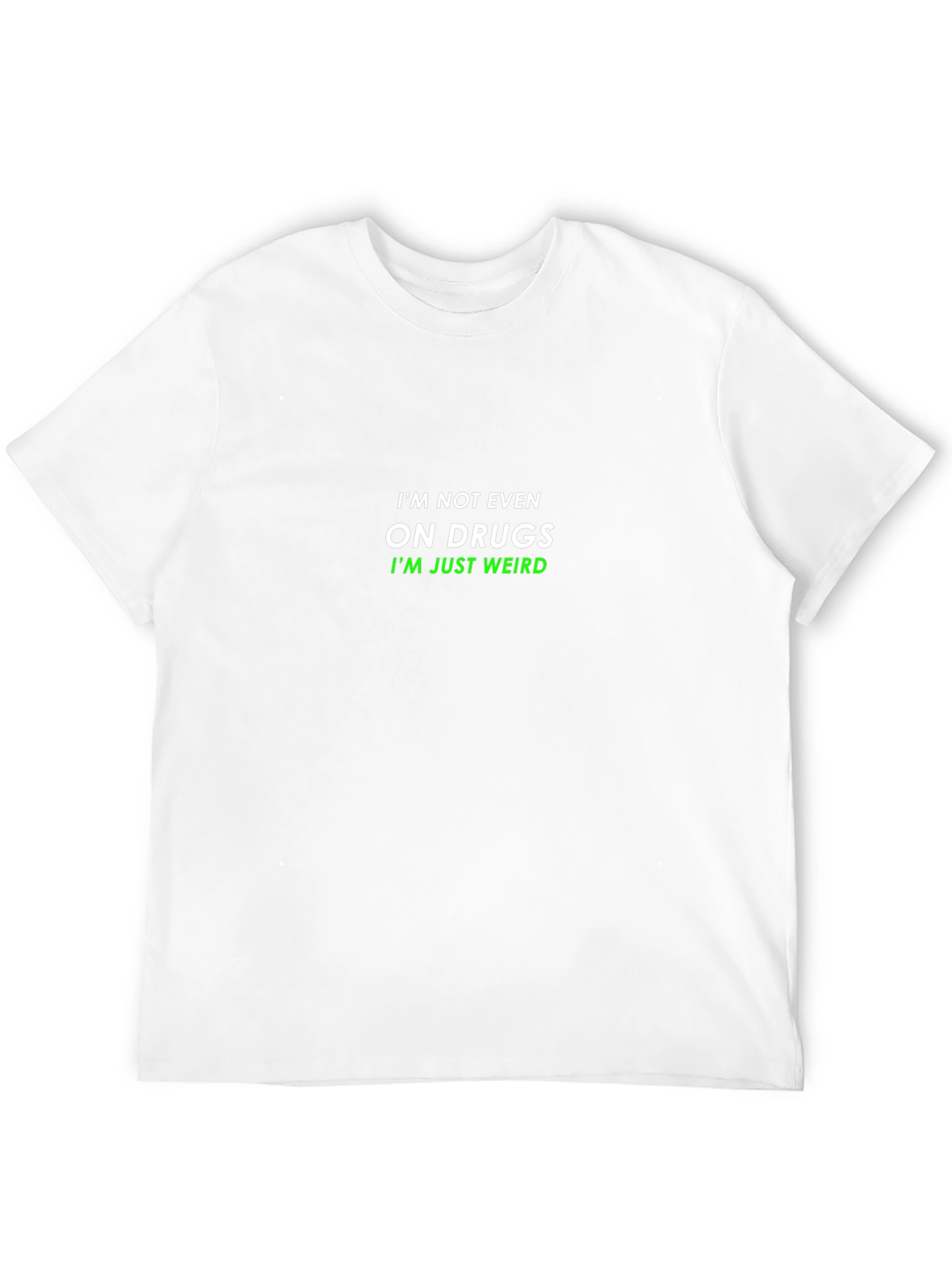 Funny Im Not Even On Drugs Graphic Tee