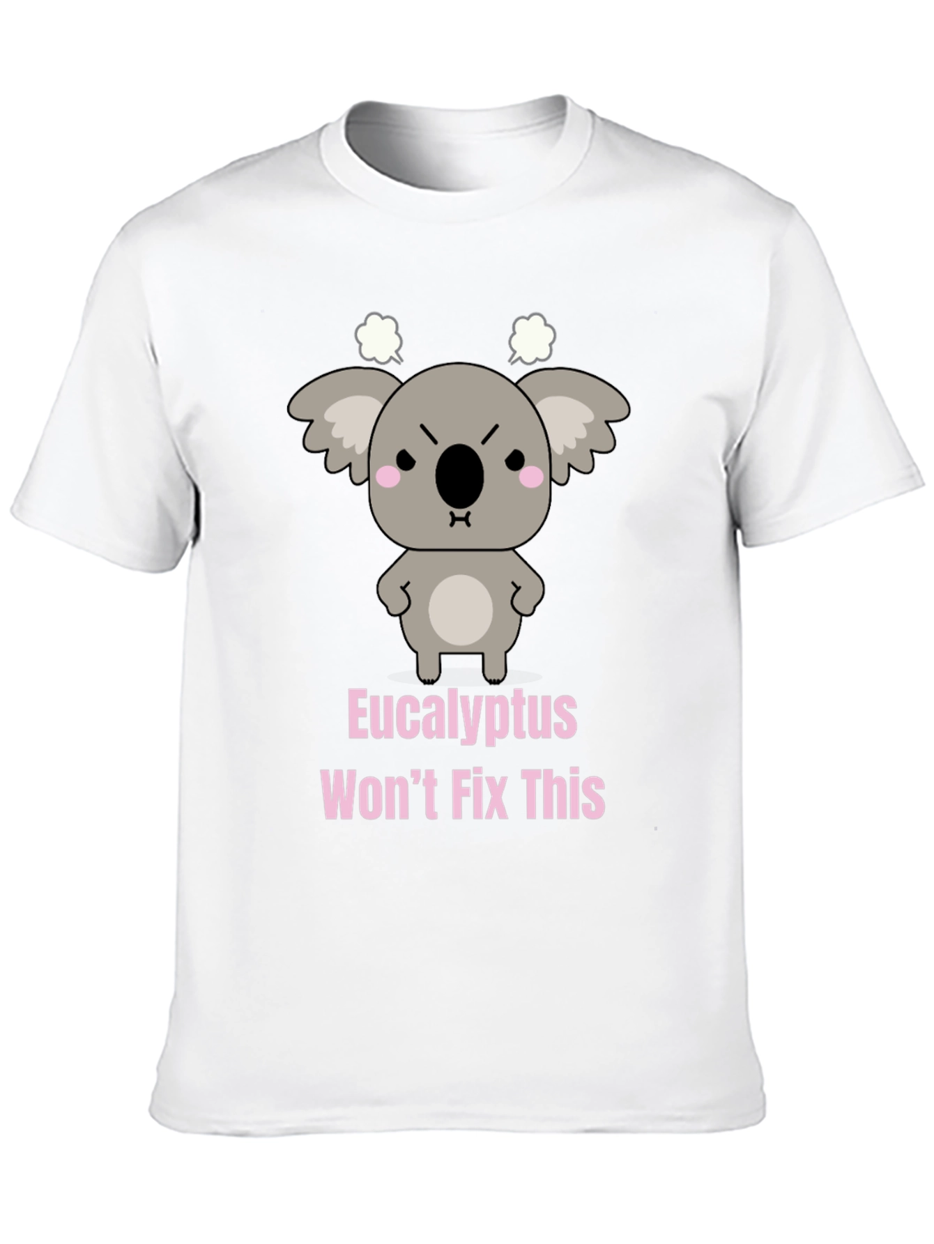 Eucalyptus Wont Fix This Funny Koala T-Shirt