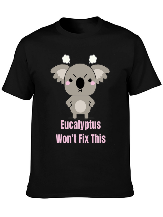 Eucalyptus Wont Fix This Funny Koala T-Shirt