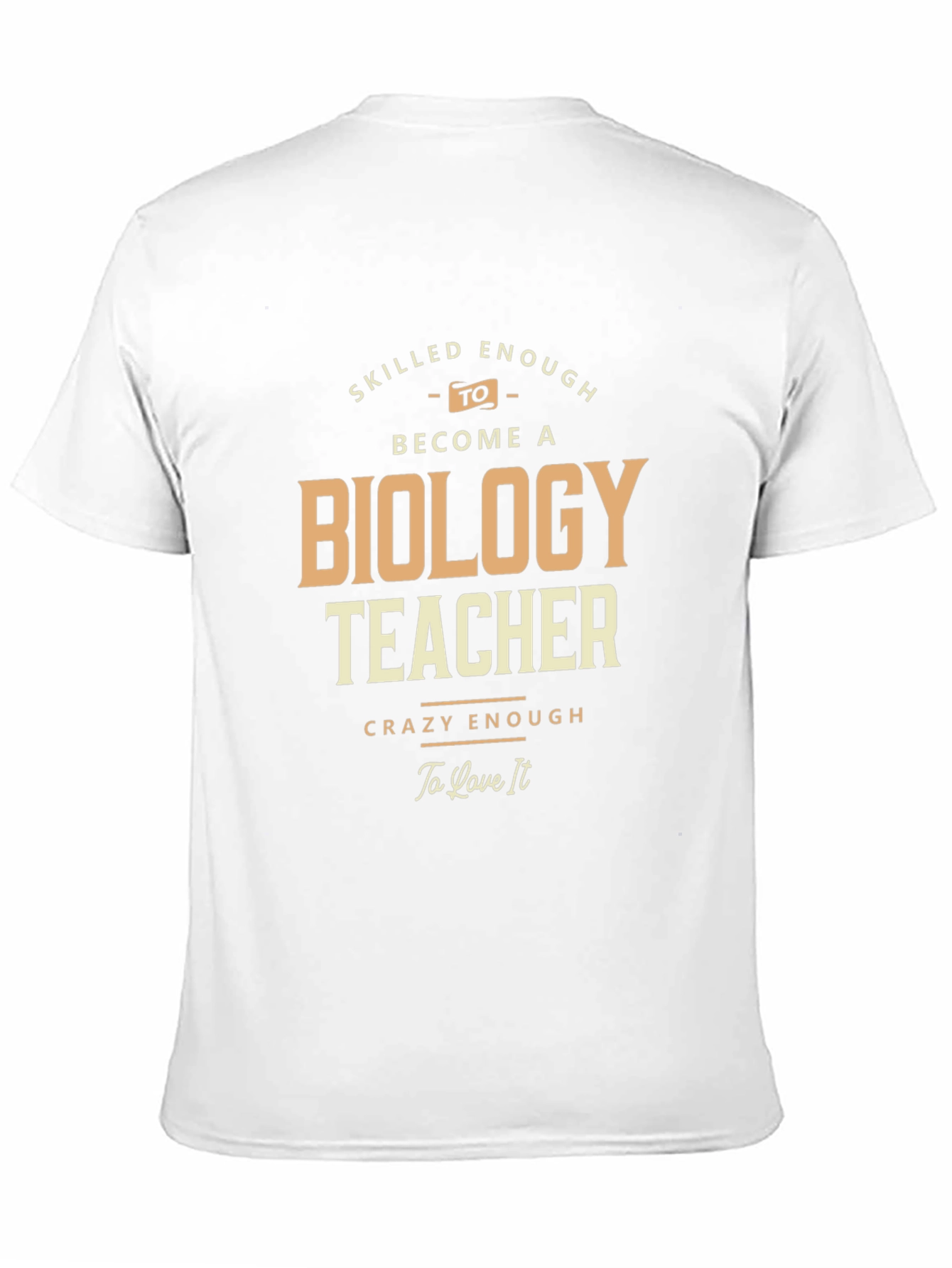 Biology Teacher T-Shirt - Skilled and Crazy Enough!