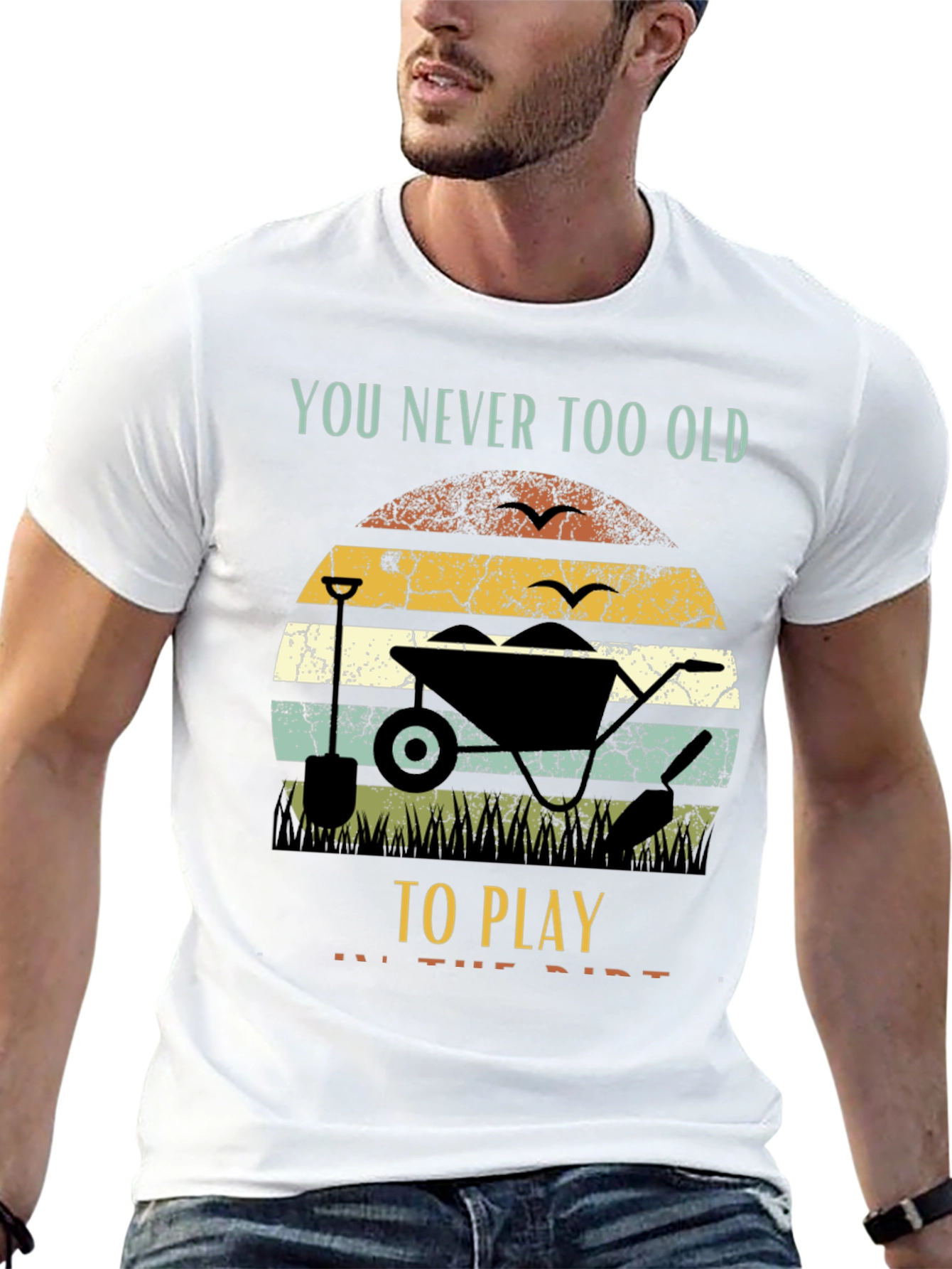 Funny Gardening T-Shirt: Never Too Old to Play