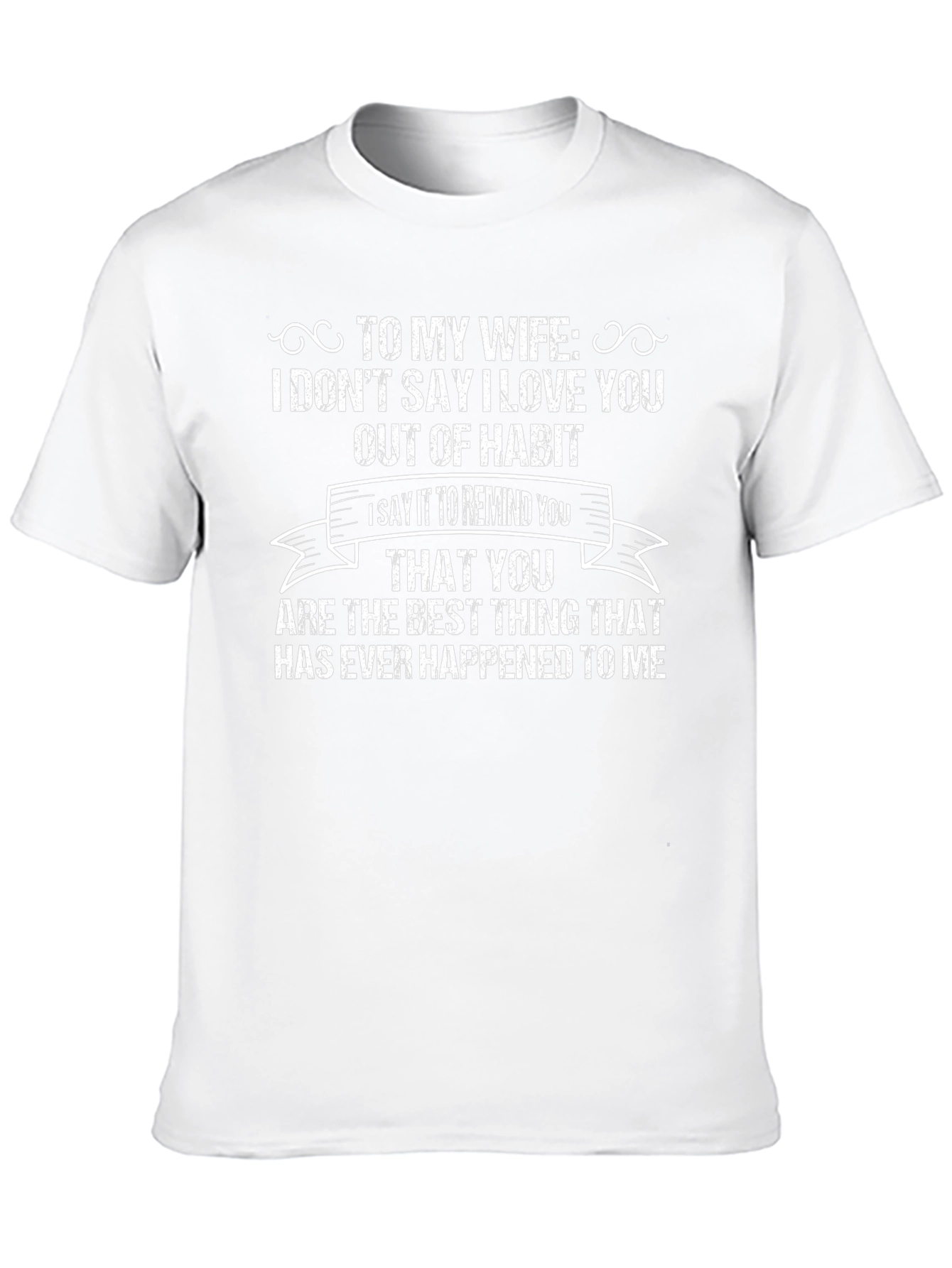 To My Wife Graphic Tee - Husband Gift