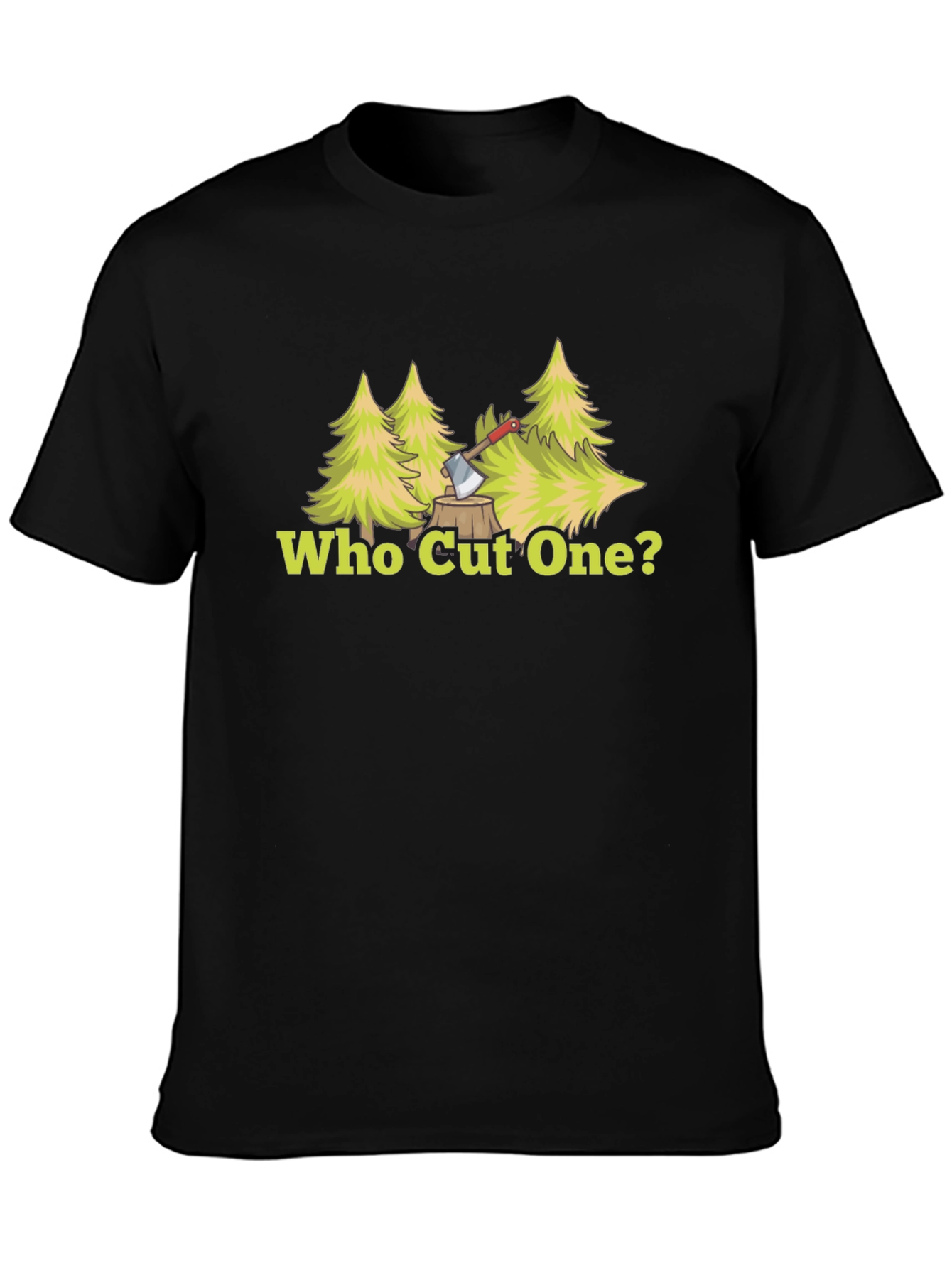 Who Cut One? Lumberjack Humor Graphic T-Shirt