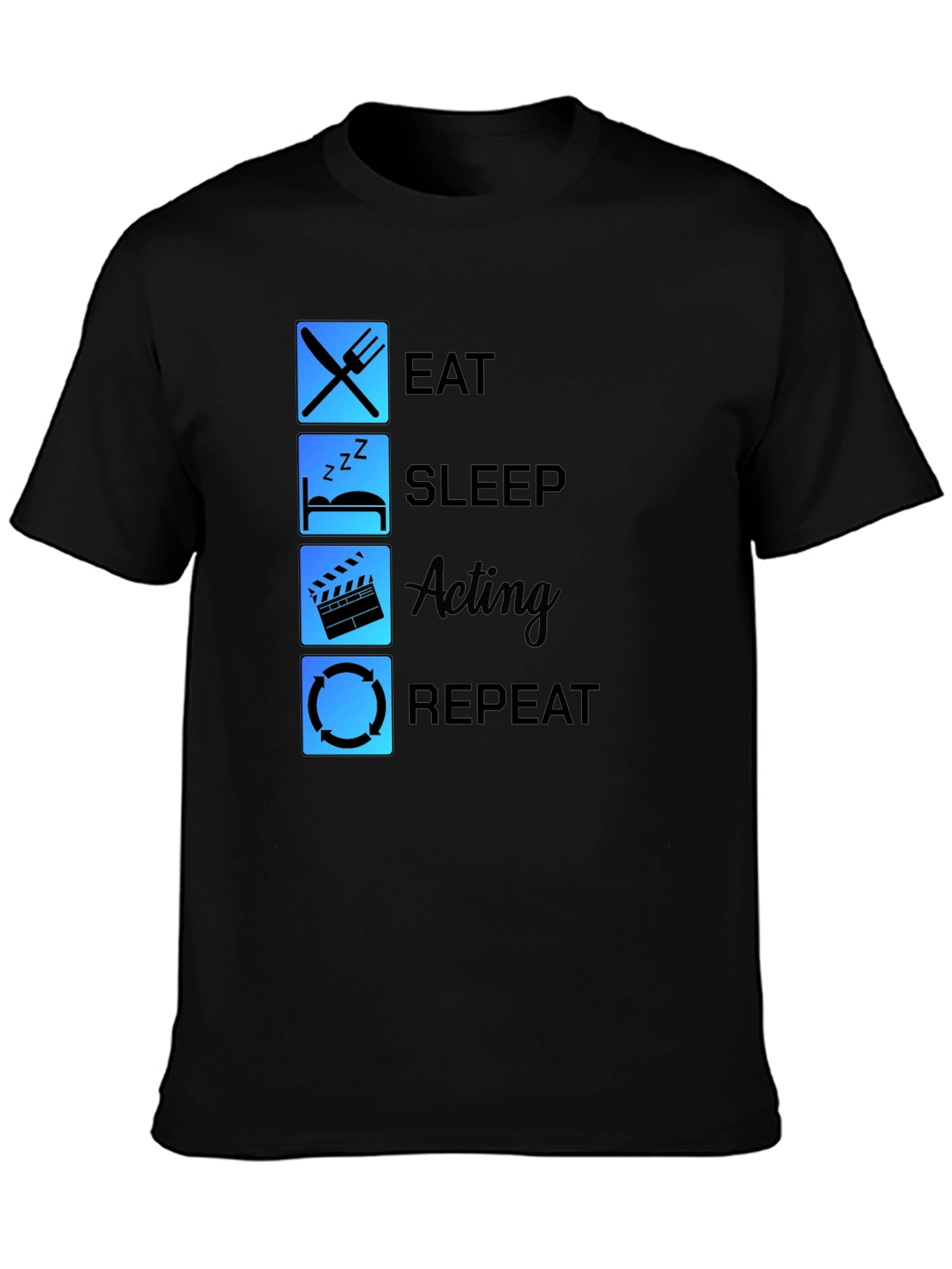 Eat Sleep Acting Repeat Black T-Shirt