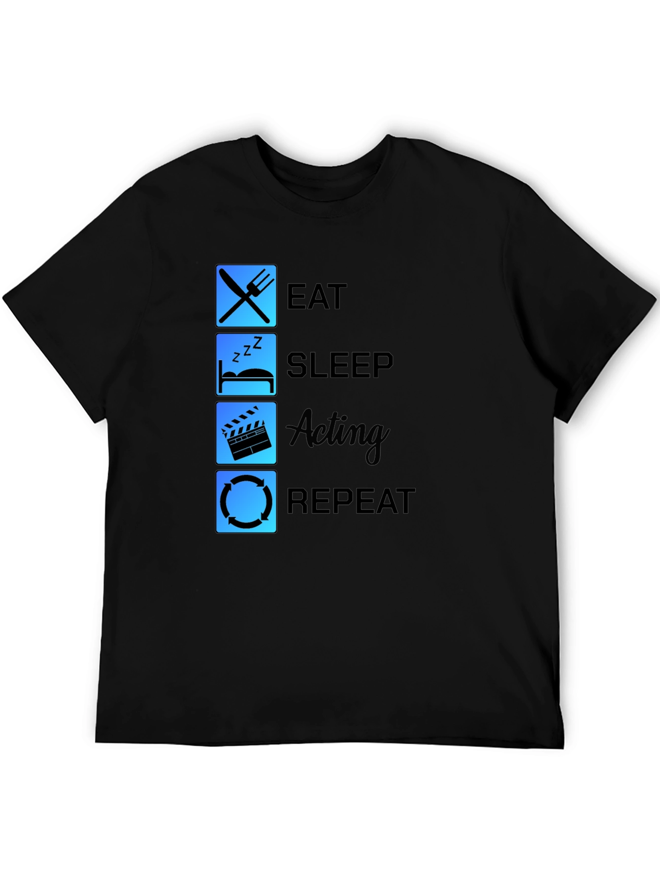 Eat Sleep Acting Repeat Black T-Shirt