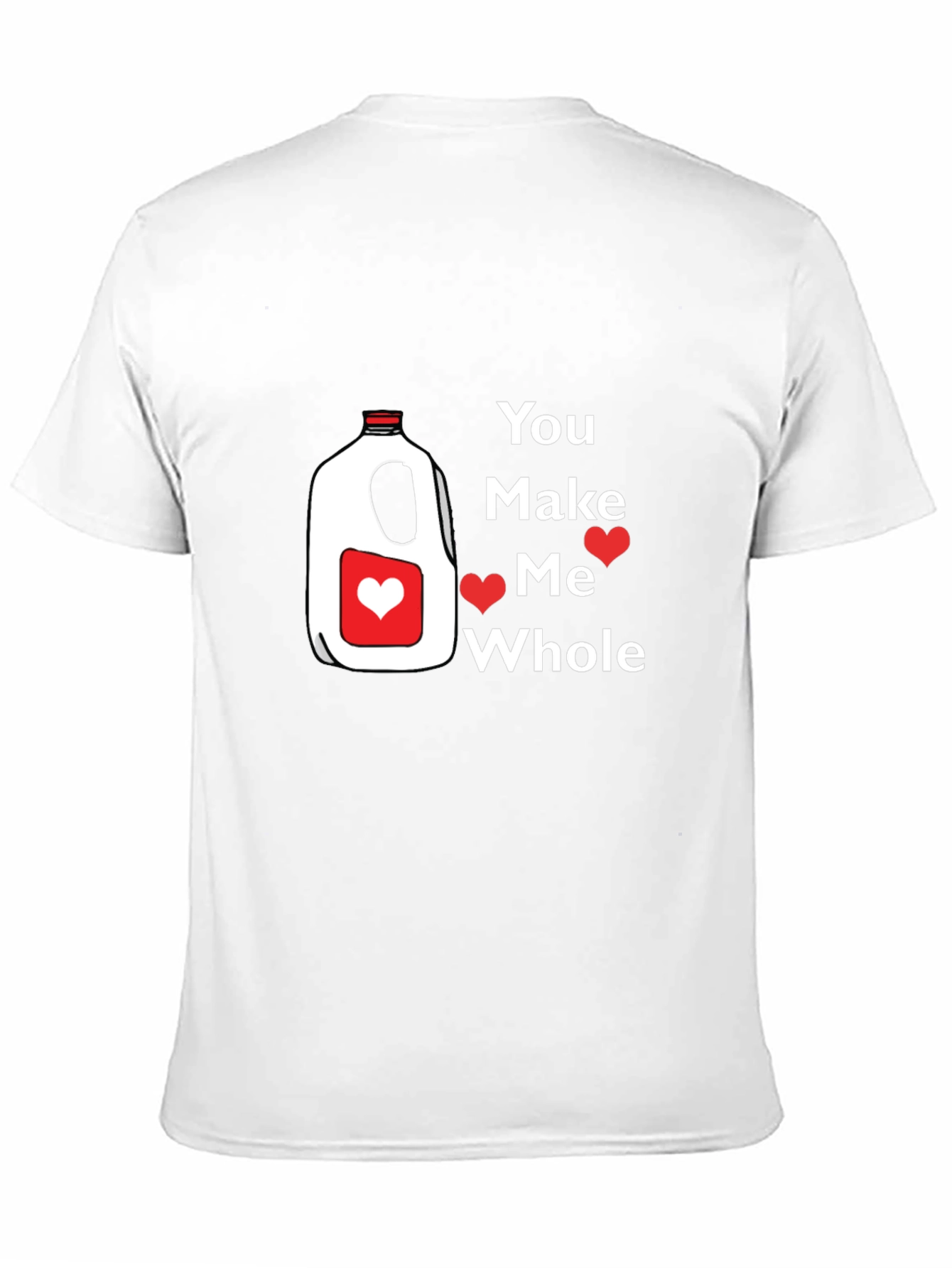 You Make Me Whole Milk Valentine T-Shirt