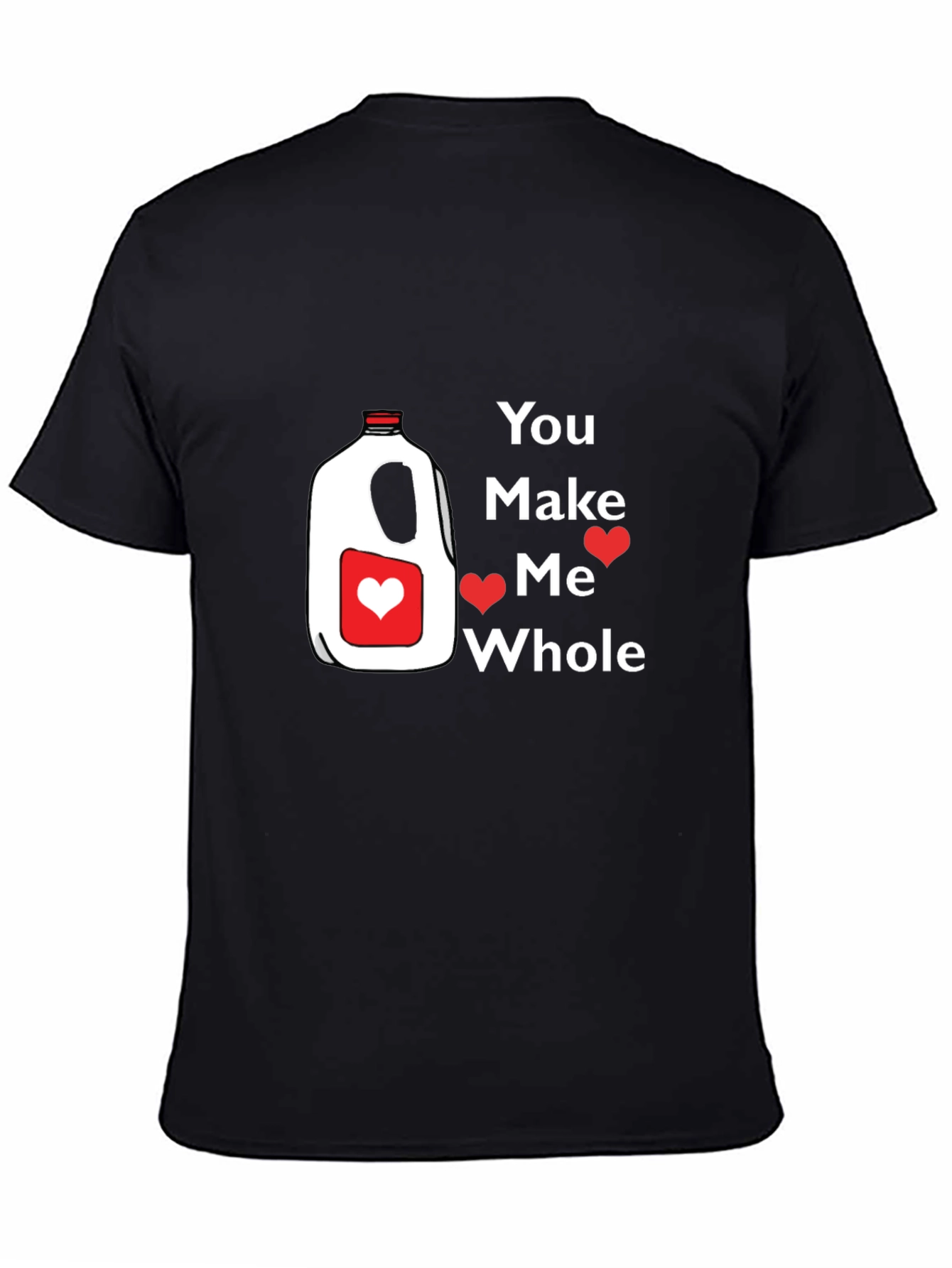 You Make Me Whole Milk Valentine T-Shirt