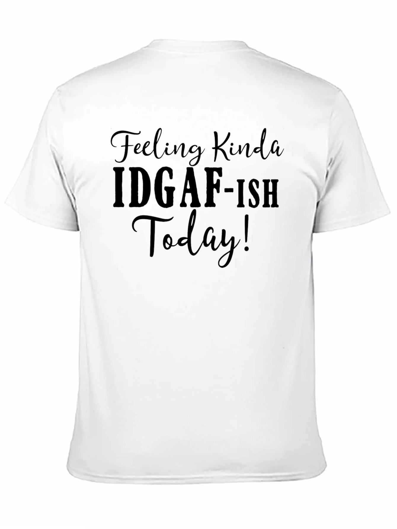 IDGAF-ISH Today Graphic Tee