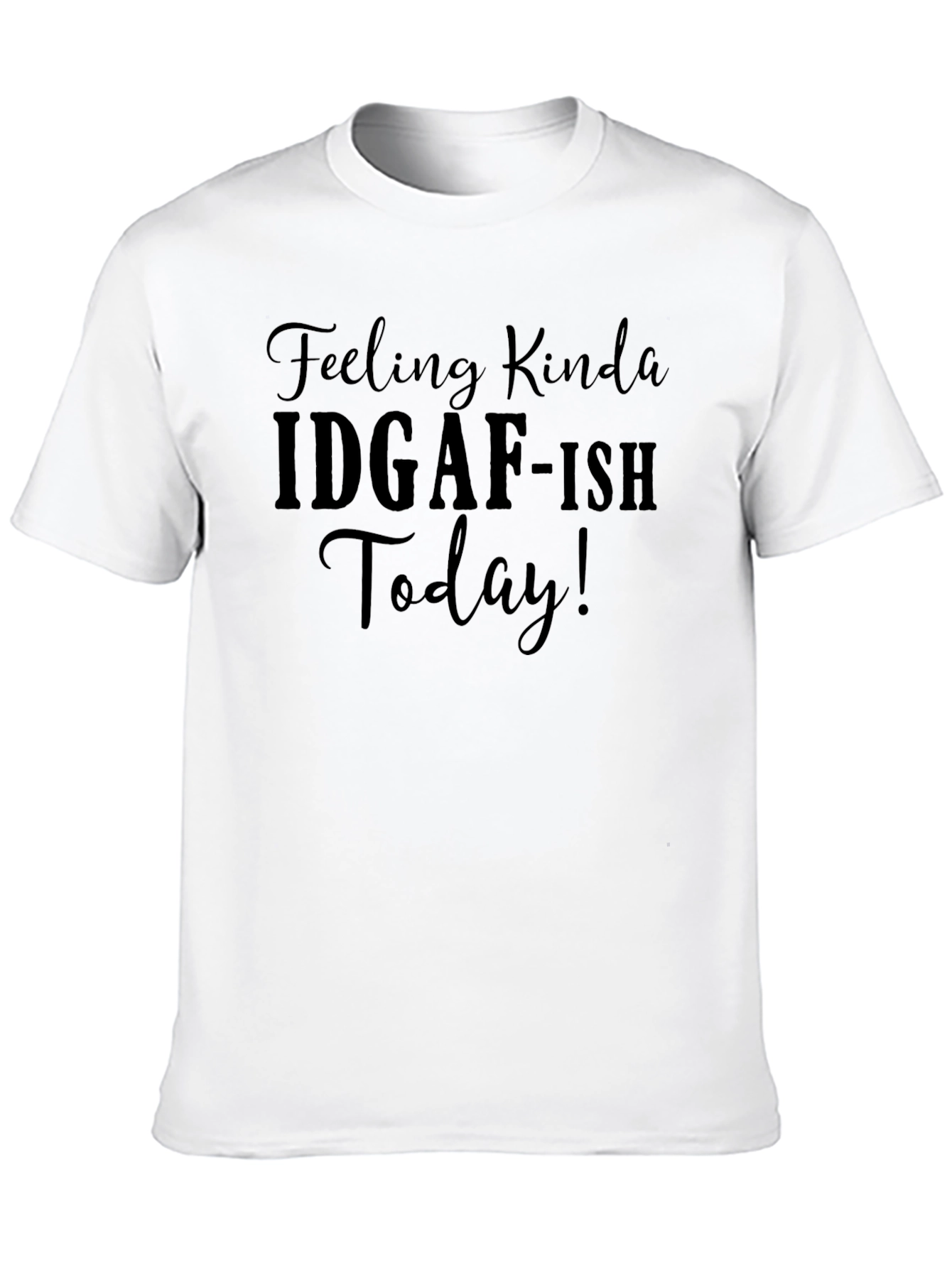 IDGAF-ISH Today Graphic Tee