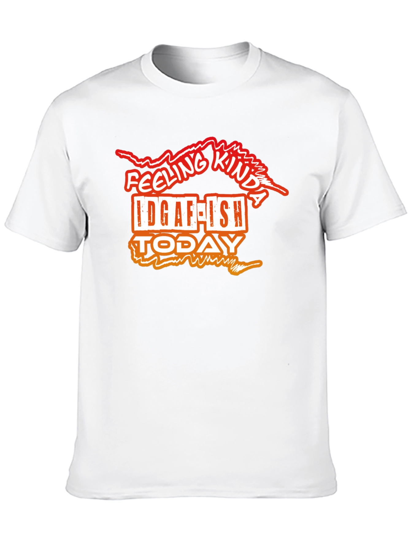 IDGAF-ISH Today Funny Graphic T-Shirt