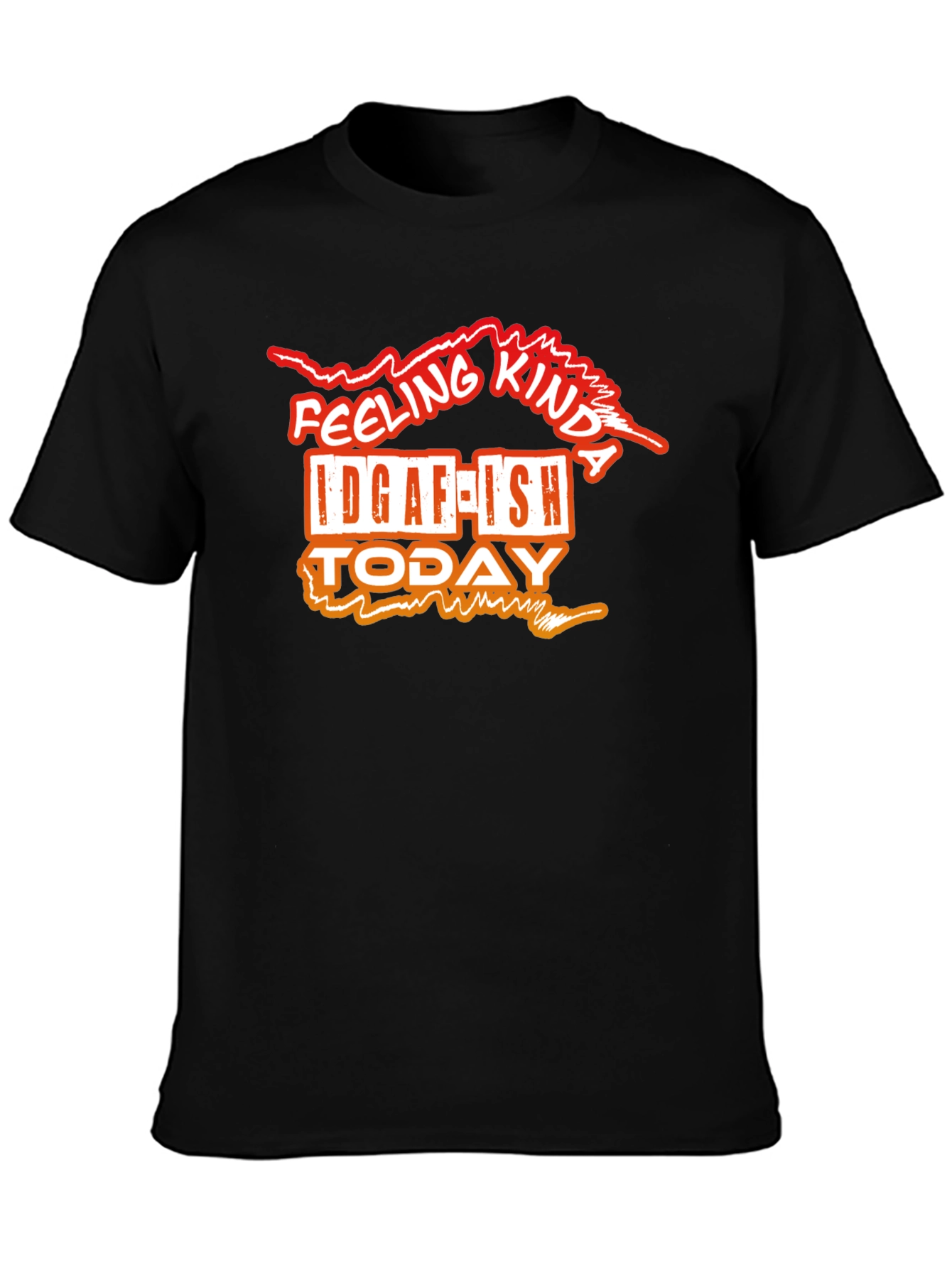IDGAF-ISH Today Funny Graphic T-Shirt