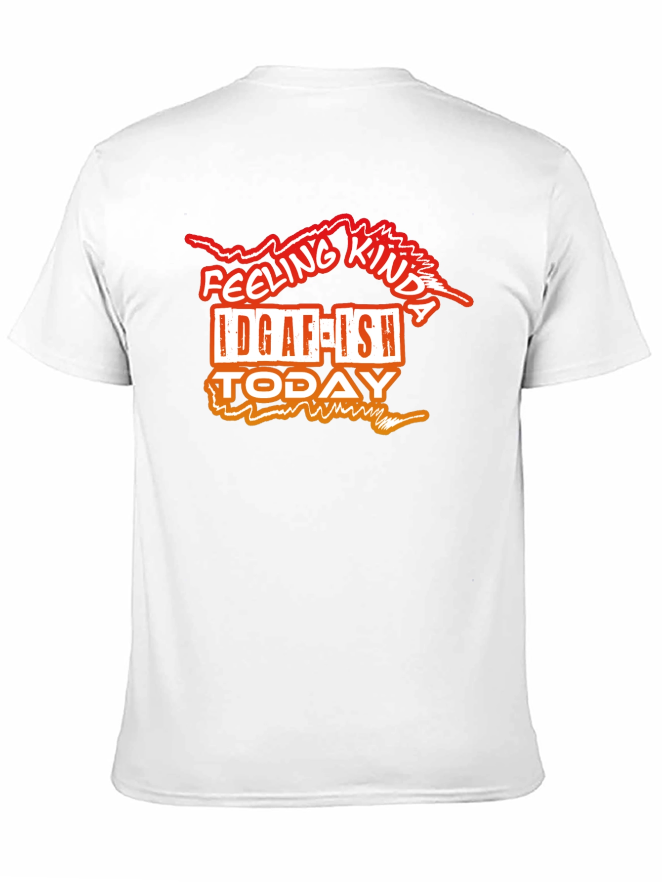 IDGAF-ISH Today Funny Graphic T-Shirt
