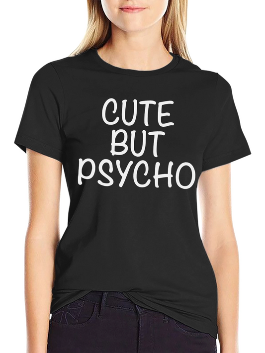 Cute But Psycho T-Shirt - Funny Graphic Tee
