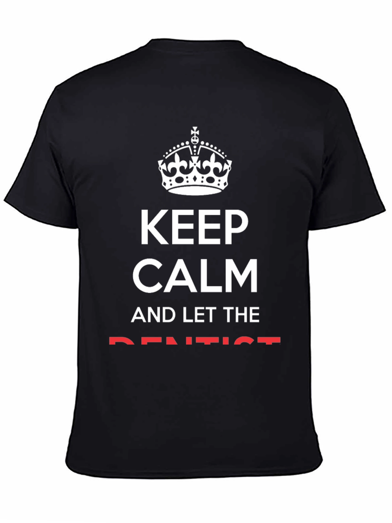Keep Calm and Let the Dentist T-Shirt - Black