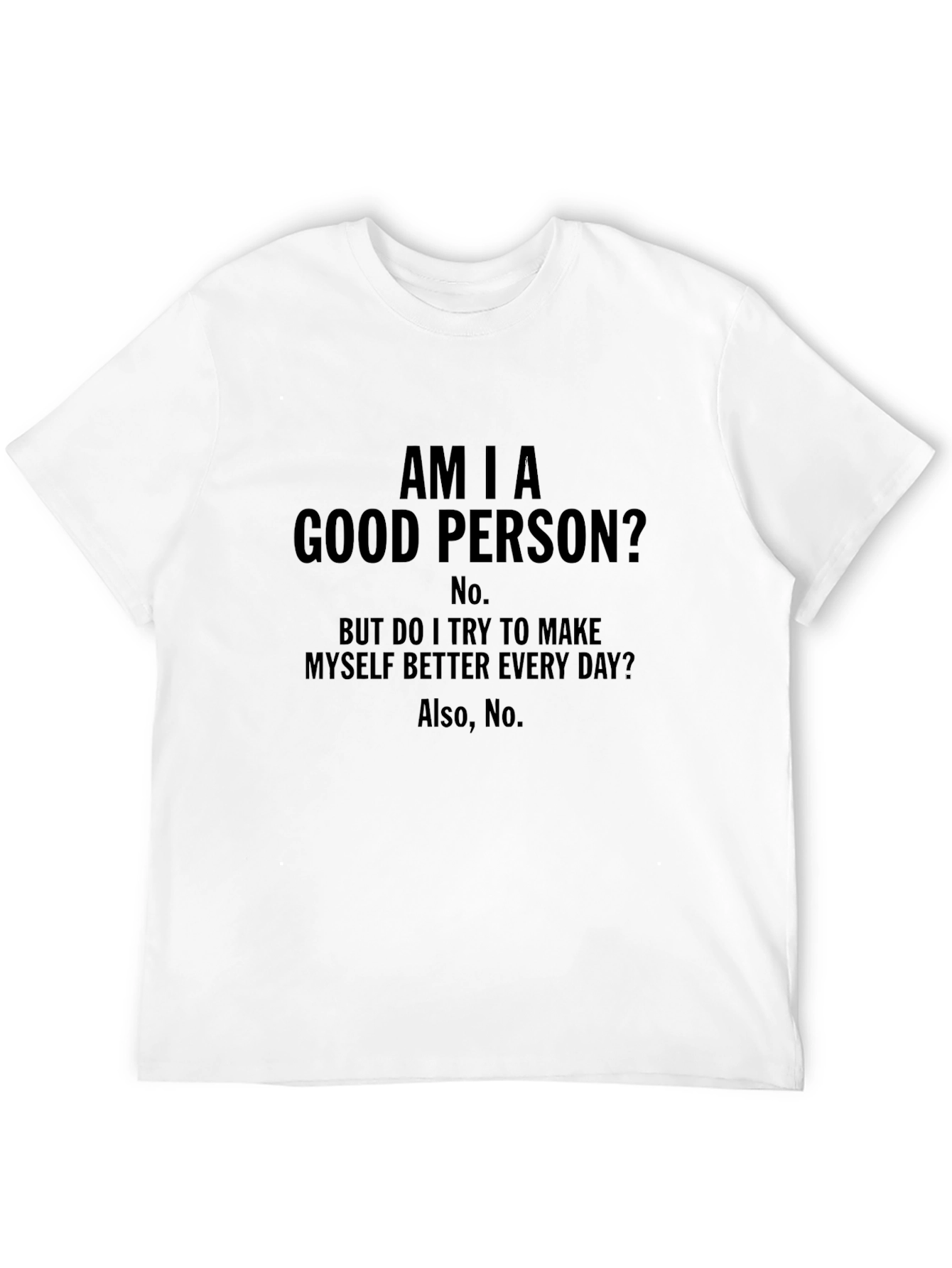 Am I a Good Person? Funny Graphic Tee