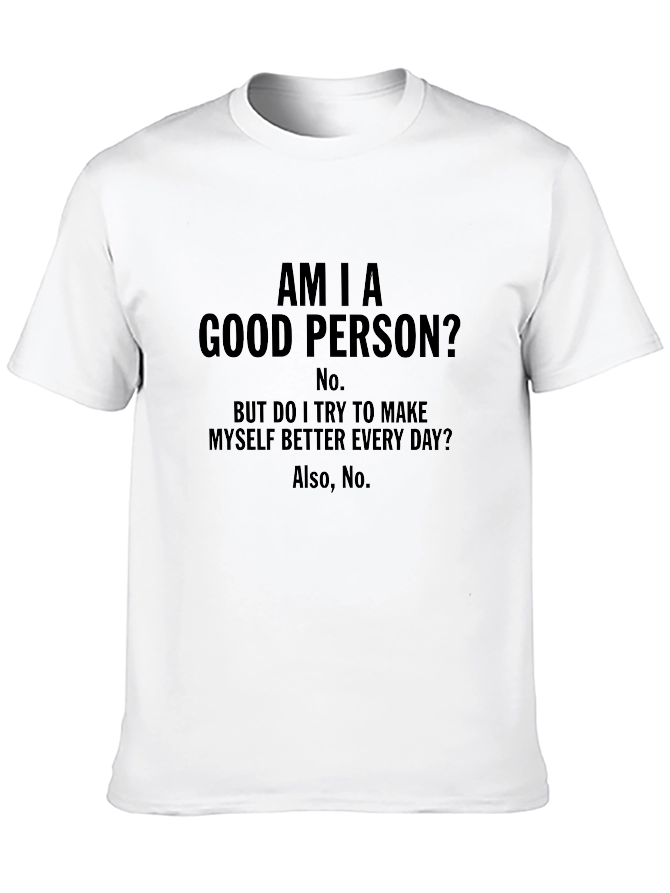 Am I a Good Person? Funny Graphic Tee