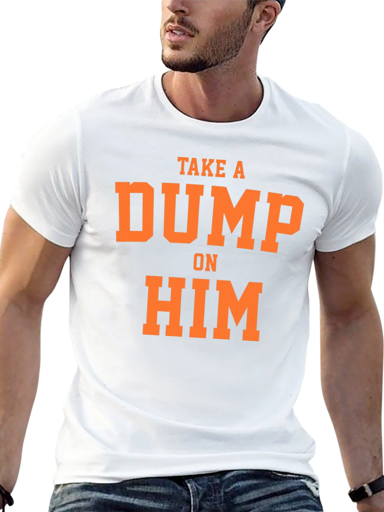 Take A Dump On Him Slogan Tee