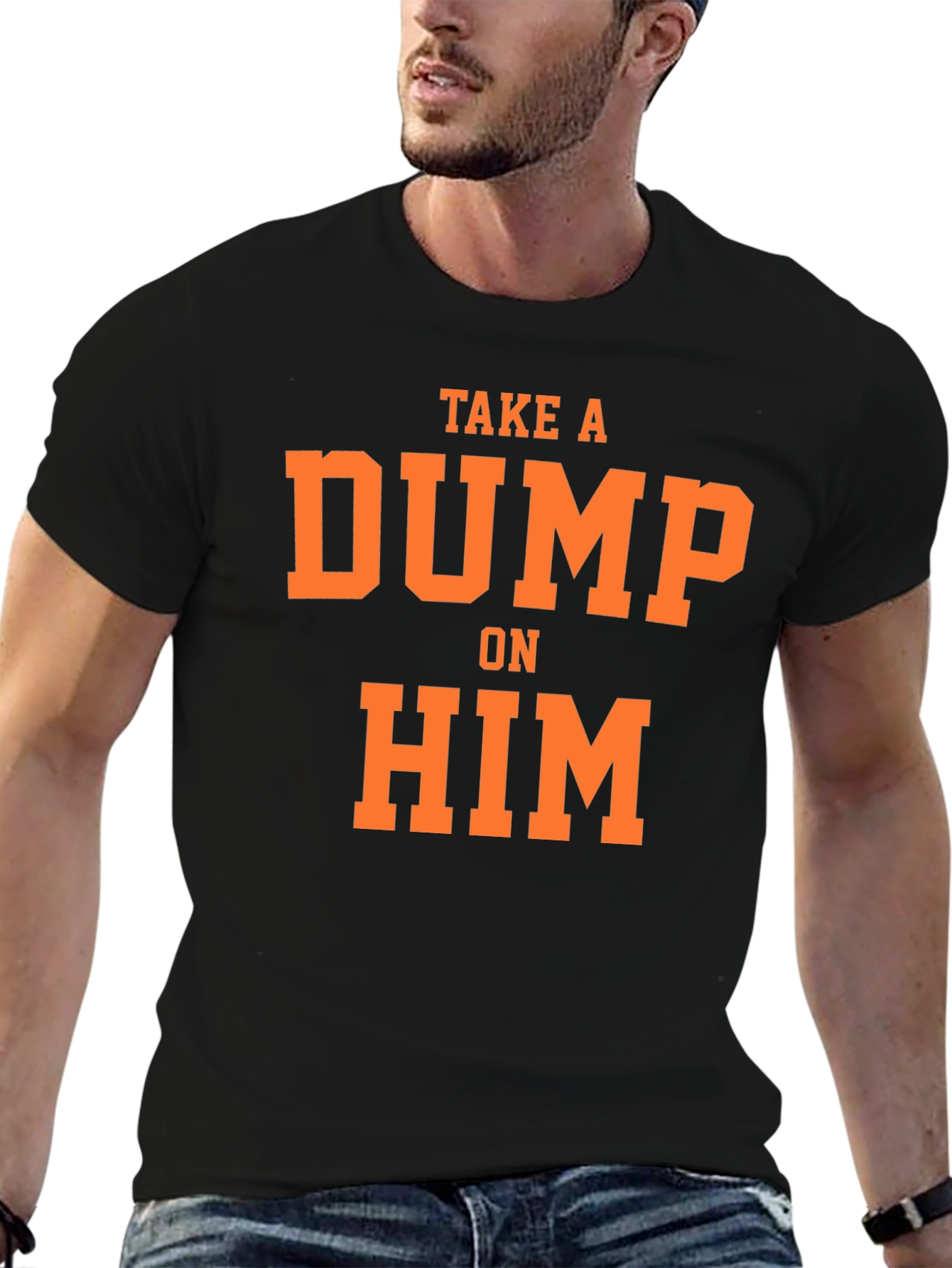 Take A Dump On Him Slogan Tee