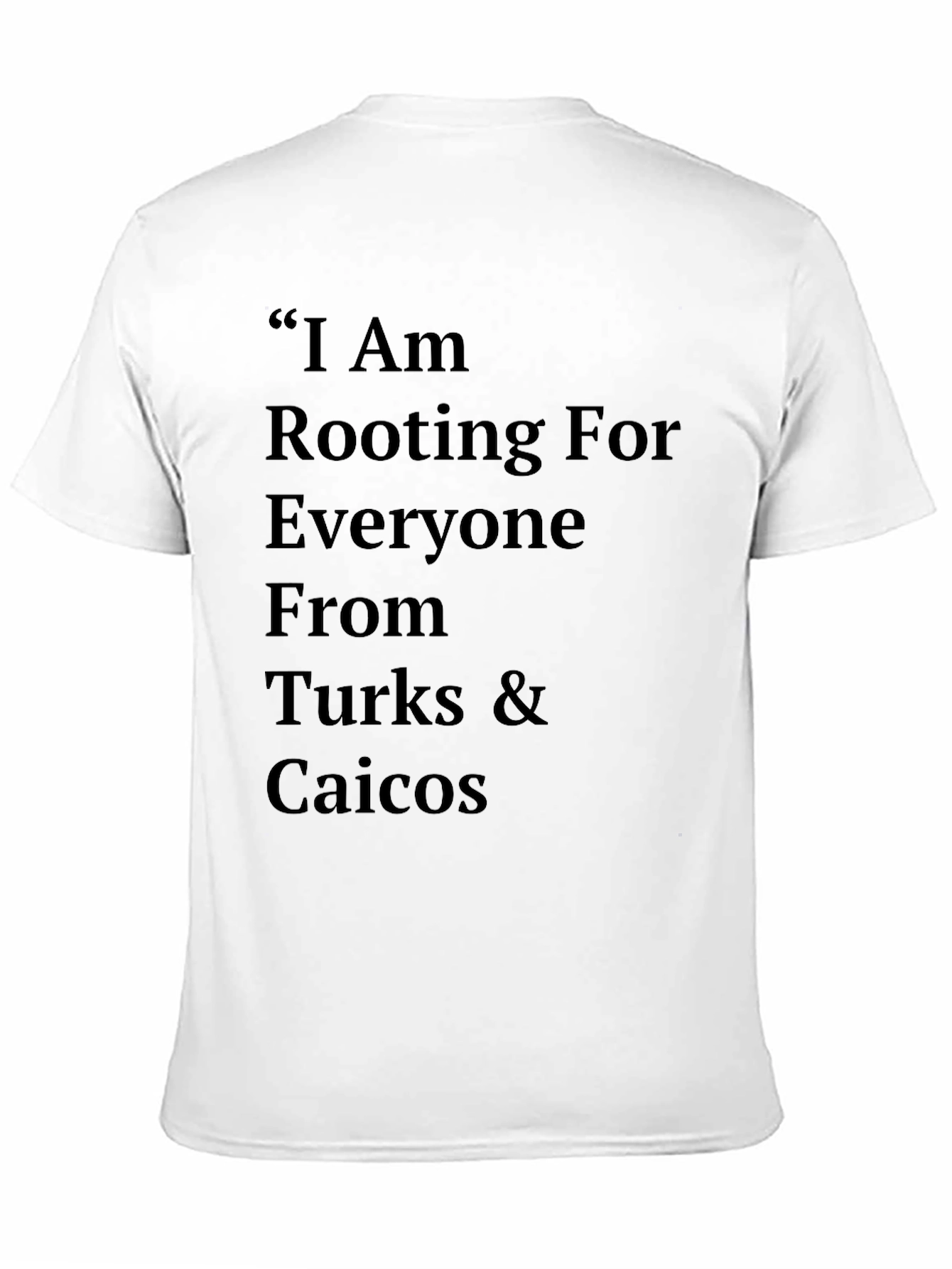 Turks & Caicos T-Shirt - Rooting for Everyone