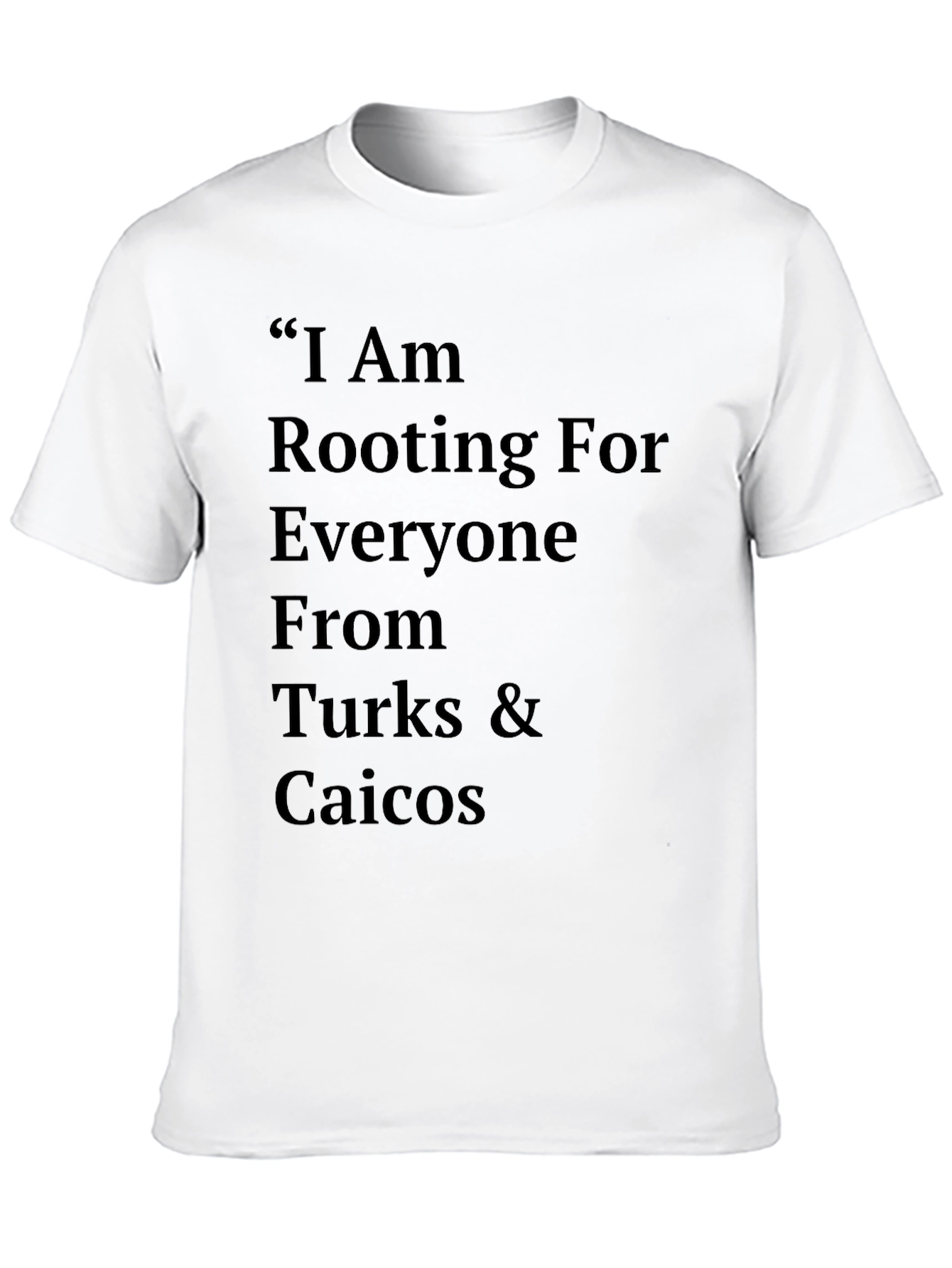 Turks & Caicos T-Shirt - Rooting for Everyone