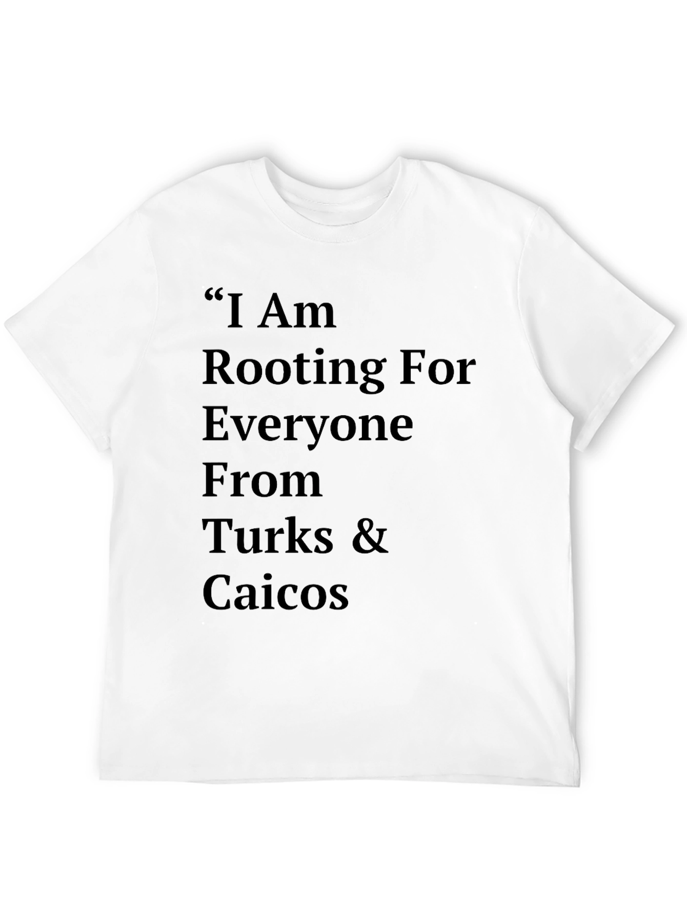 Turks & Caicos T-Shirt - Rooting for Everyone