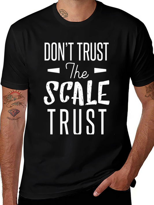 Dont Trust the Scale T-Shirt - Motivational Fitness Tee
