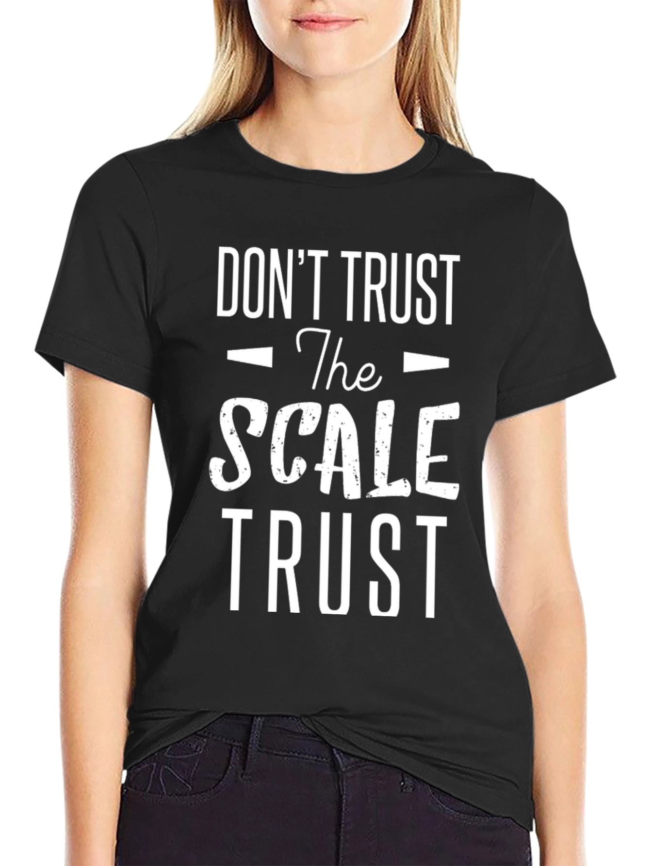 Dont Trust the Scale T-Shirt - Motivational Fitness Tee