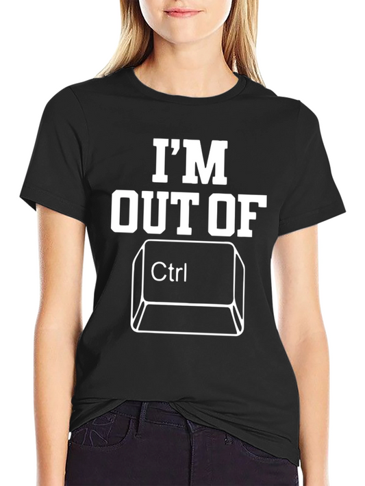 Im Out of Ctrl T-Shirt Funny Geek Tee