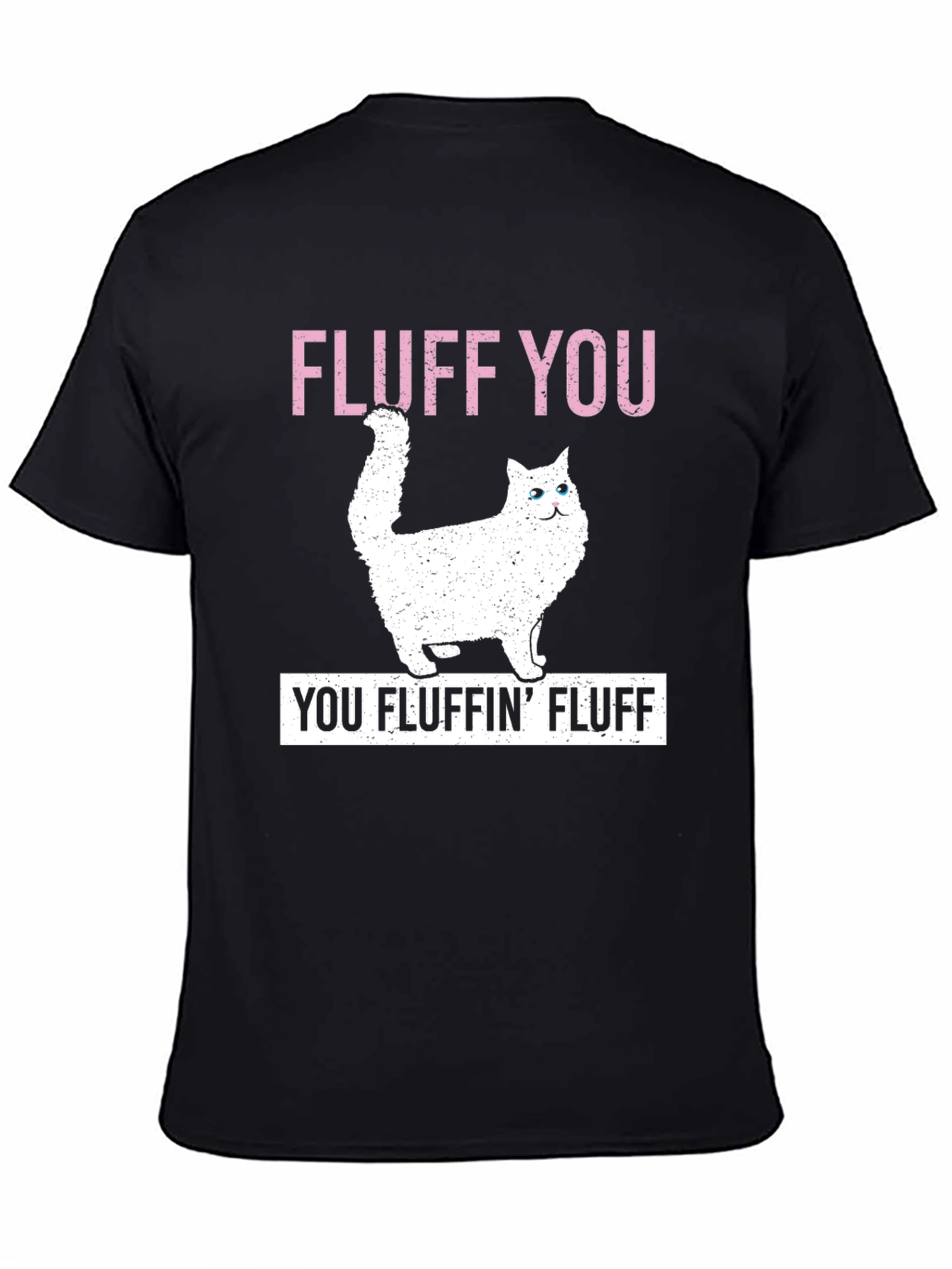 Fluff You Cat T-Shirt