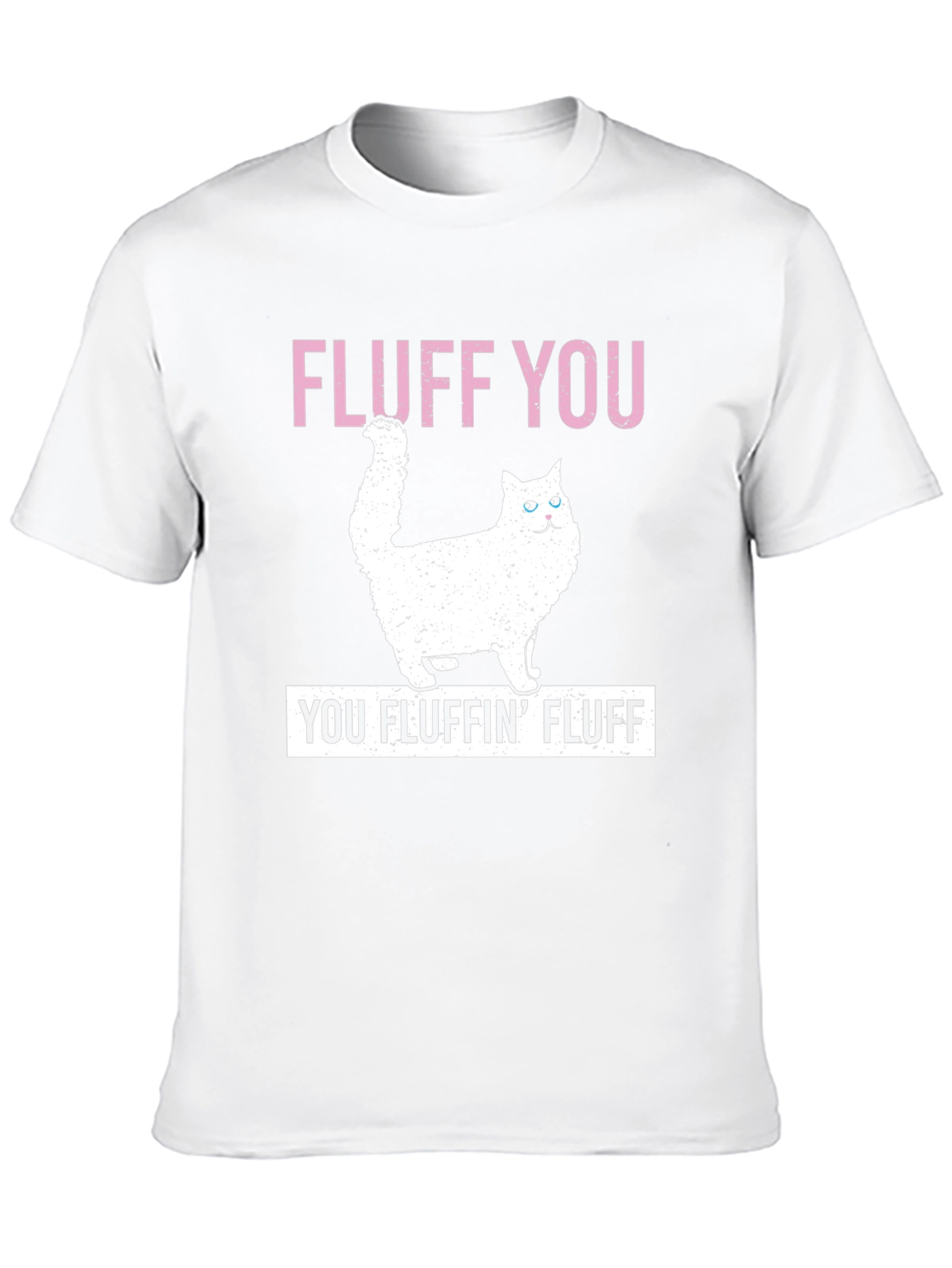 Fluff You Cat T-Shirt